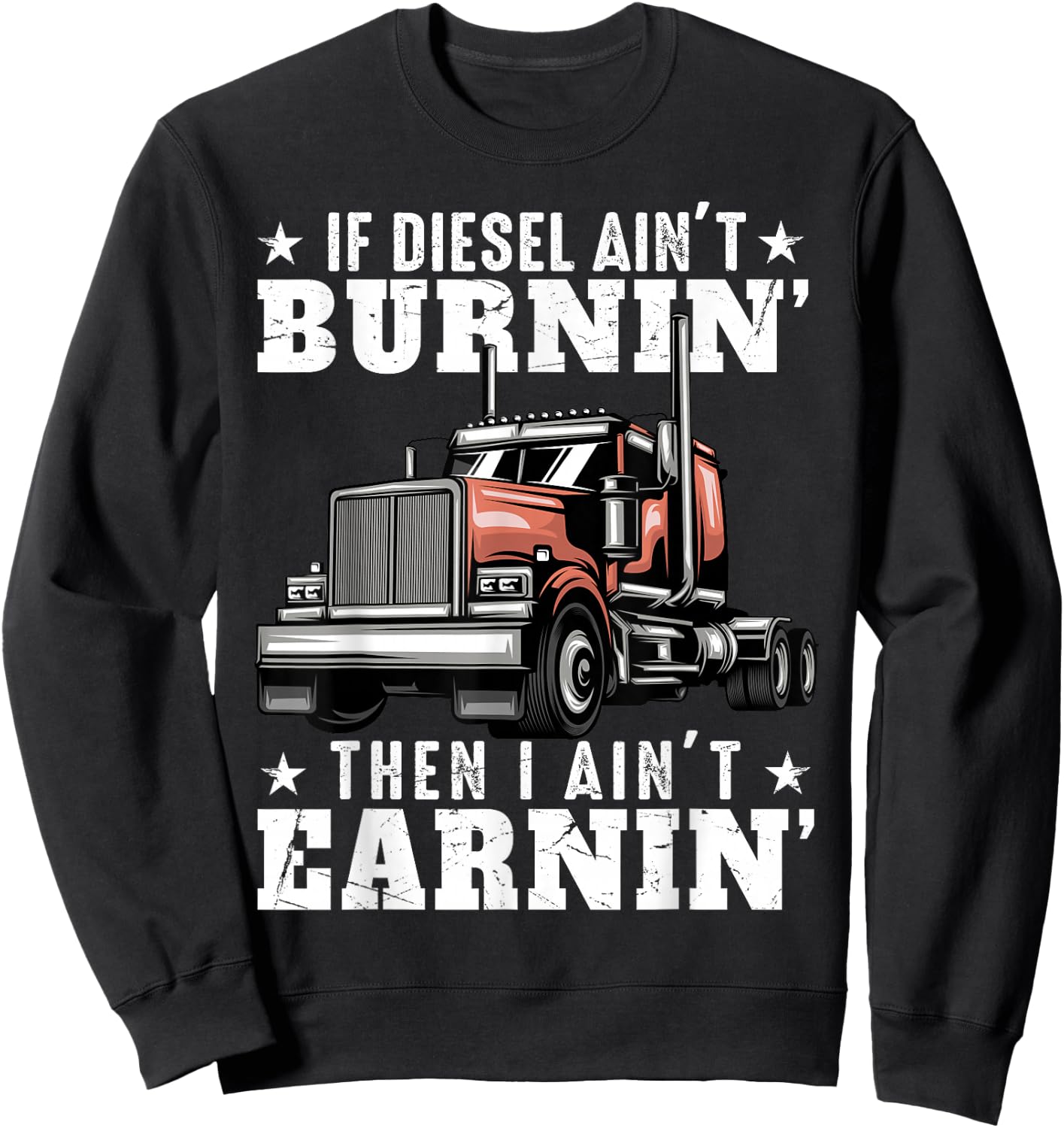 Funny Trucker Quote Semi Truck Driver 18 Wheeler Mechanic Sweatshirt - Sweatshirt | Black