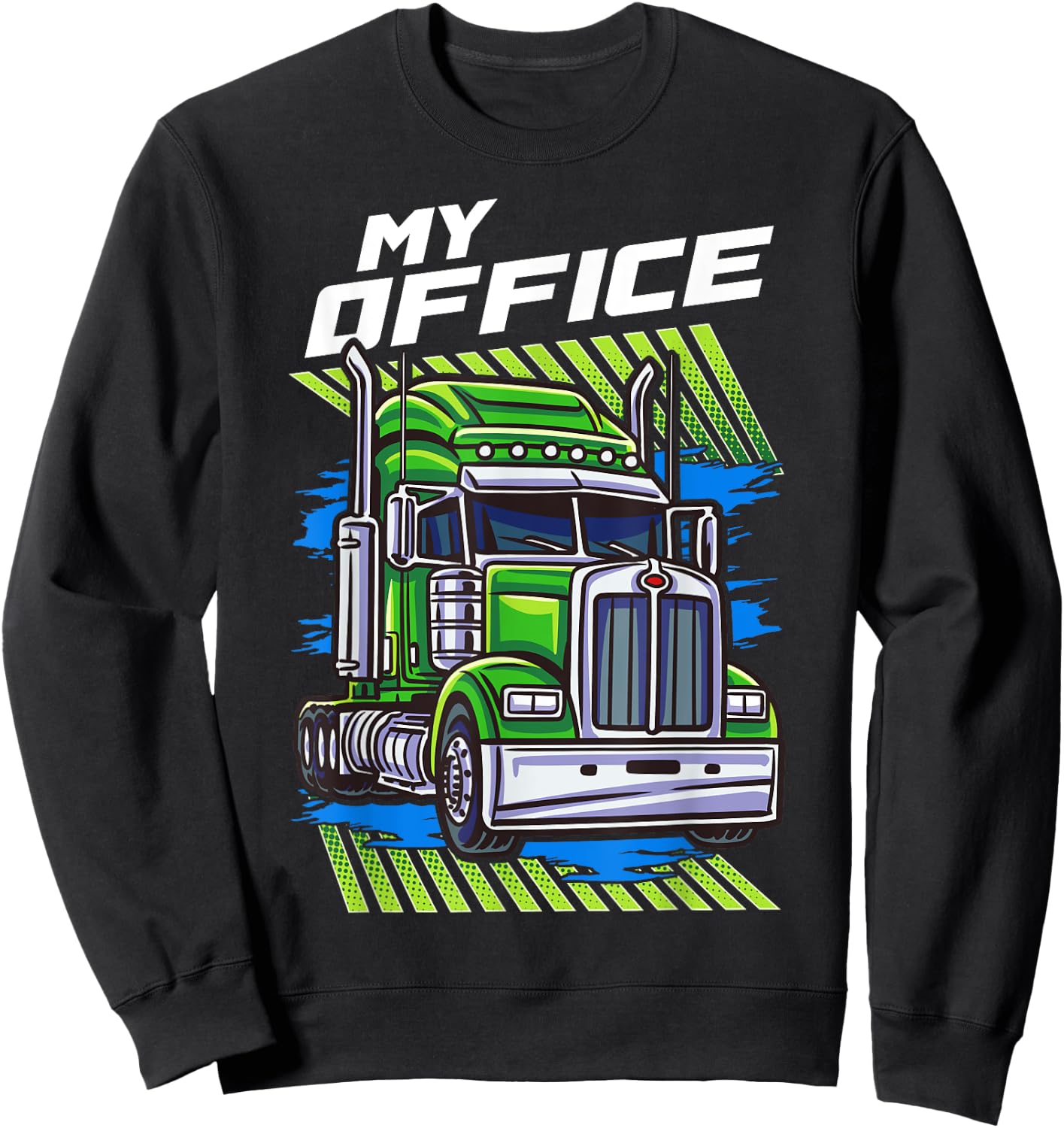 My office is a truck Trucking Trucker Truck Driver Funny Gag Sweatshirt - Sweatshirt | Black