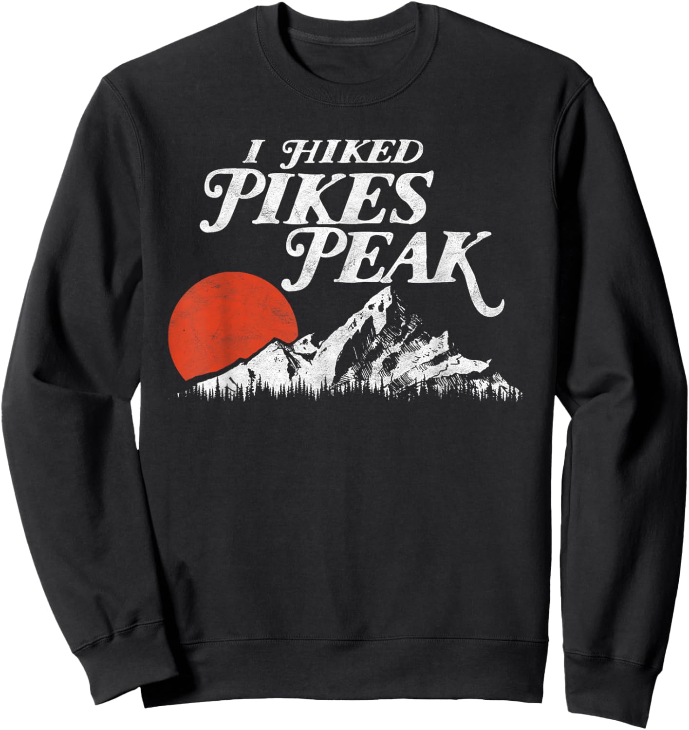 I Hiked Pike's Peak - Retro Souvenir Colorado Mountains Sweatshirt - Sweatshirt | Black