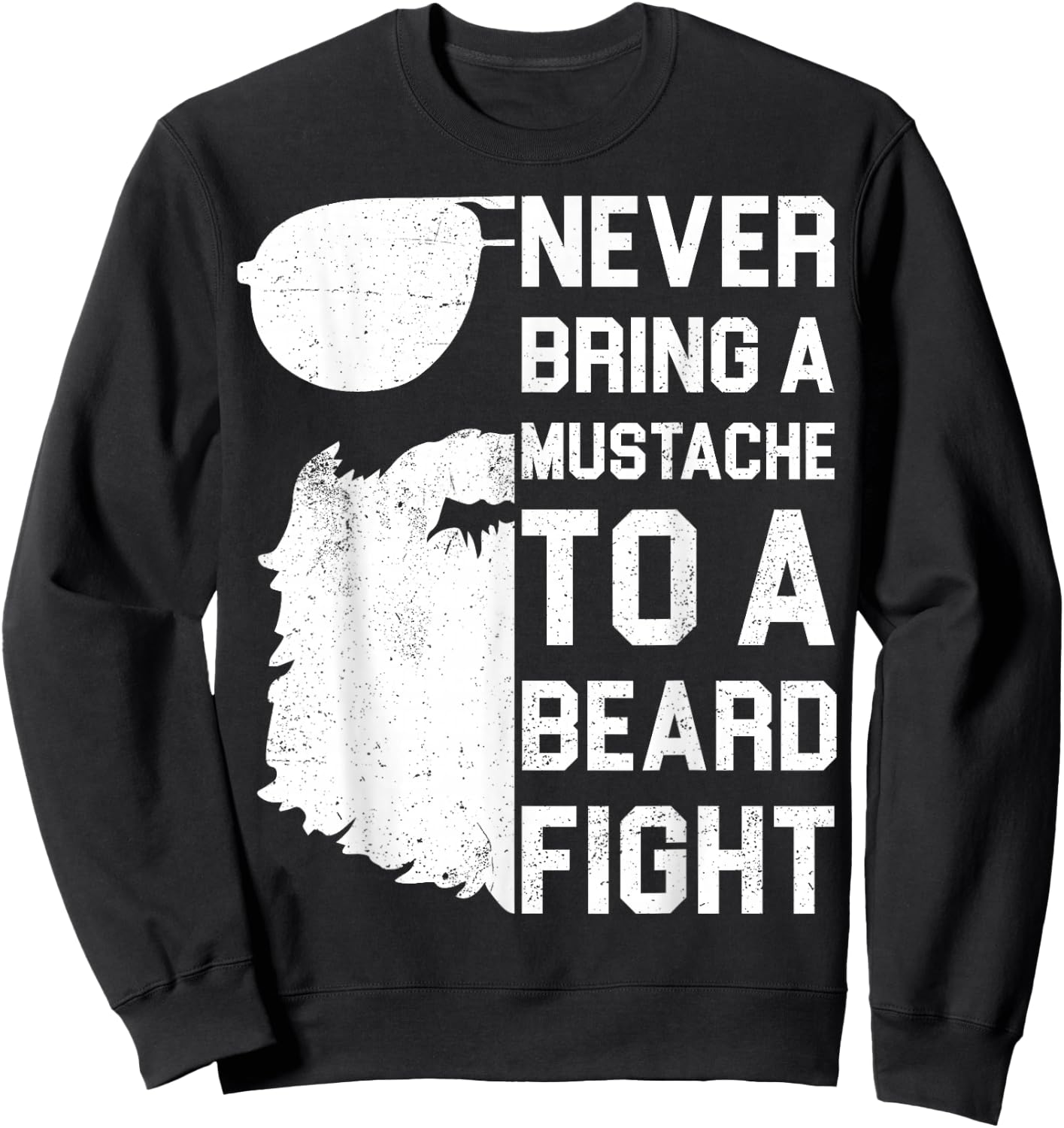 Never Bring A Mustache To A Beard Fight Shirt Funny Gift Sweatshirt - Sweatshirt | Black