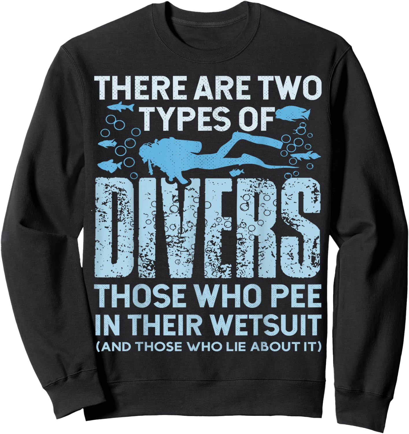 there are two types of Divers Funny Scuba Diving Sweatshirt - Sweatshirt | Black