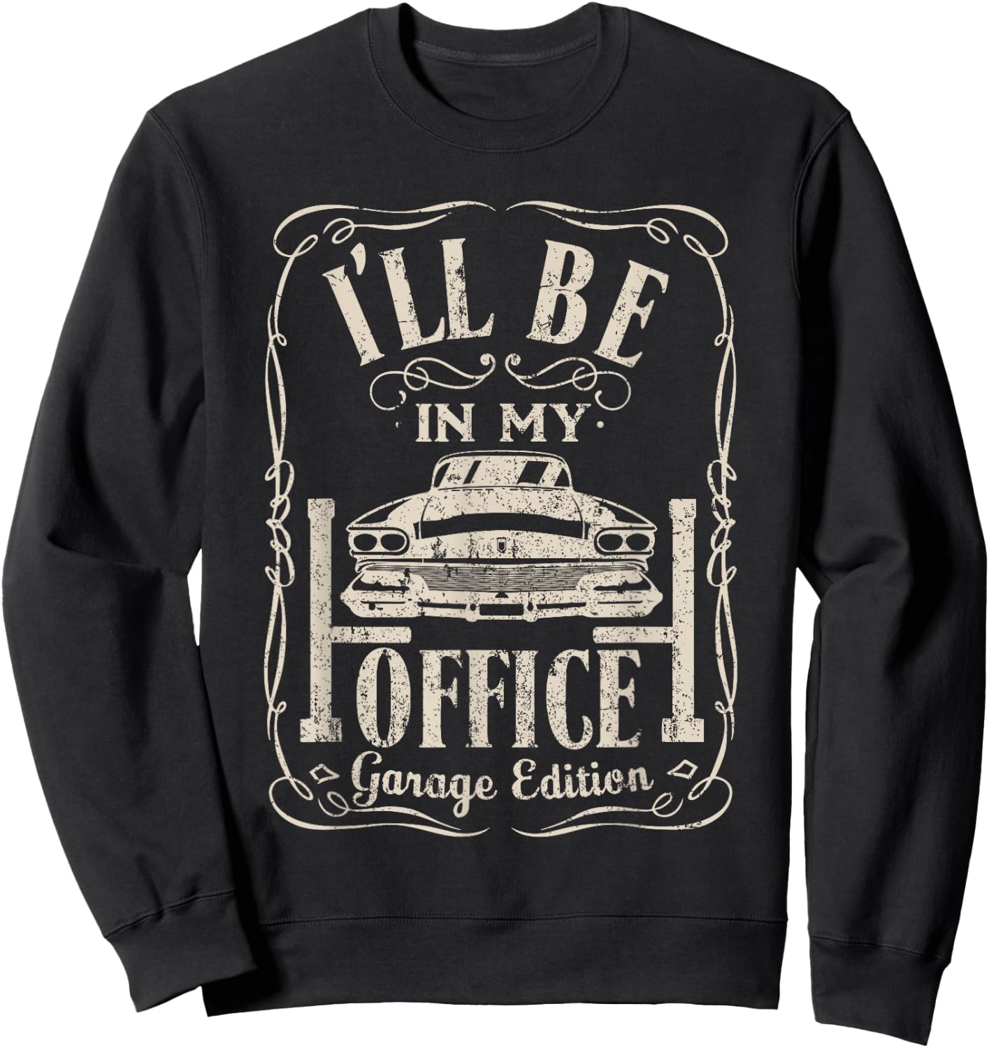 Ill Be in My Office Car Garage Automotive Mechanic Dad Gifts Sweatshirt - Sweatshirt | Black