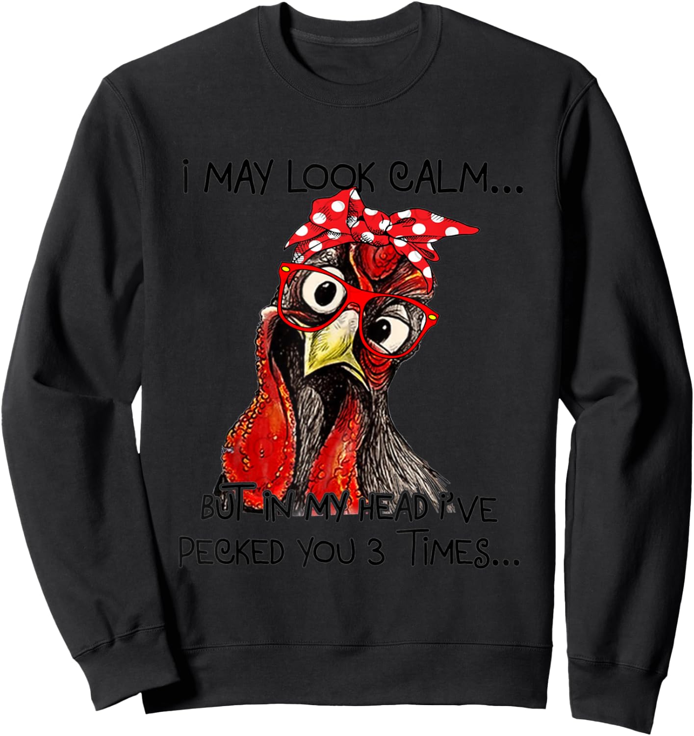 I May Look Calm But In My Head I've Pecked You 3 Times Sweatshirt - Sweatshirt | Black