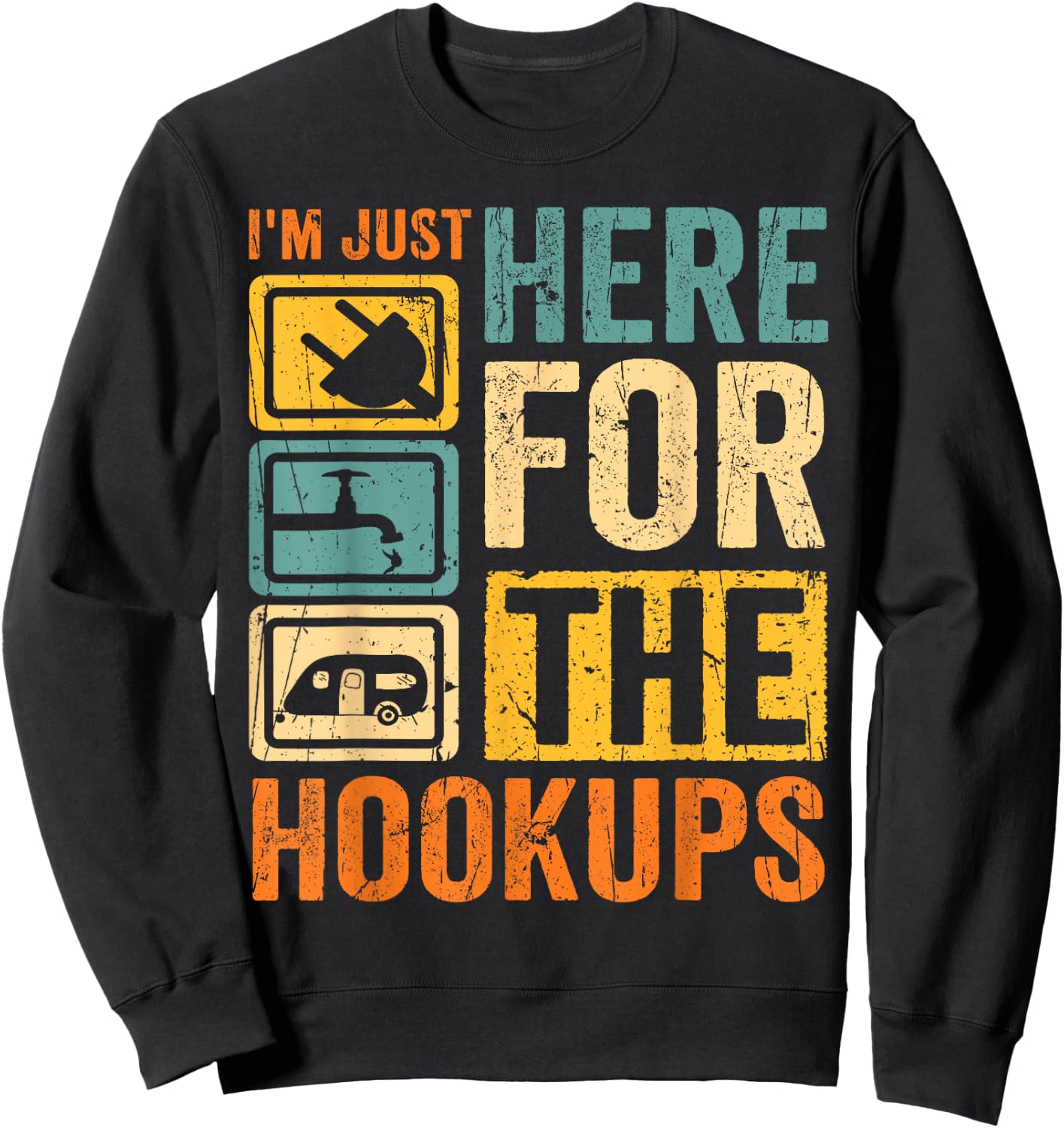 RV Camping Lover Just Here for Hookups Retro Camper Funny Sweatshirt - Sweatshirt | Black