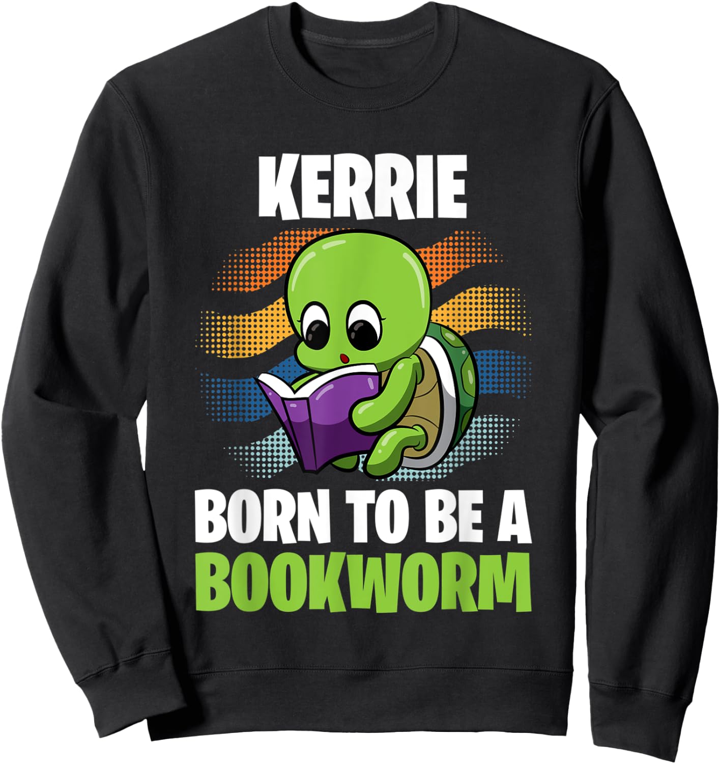 Kerrie - Born To Be A Bookworm - Personalized Sweatshirt - Sweatshirt | Black