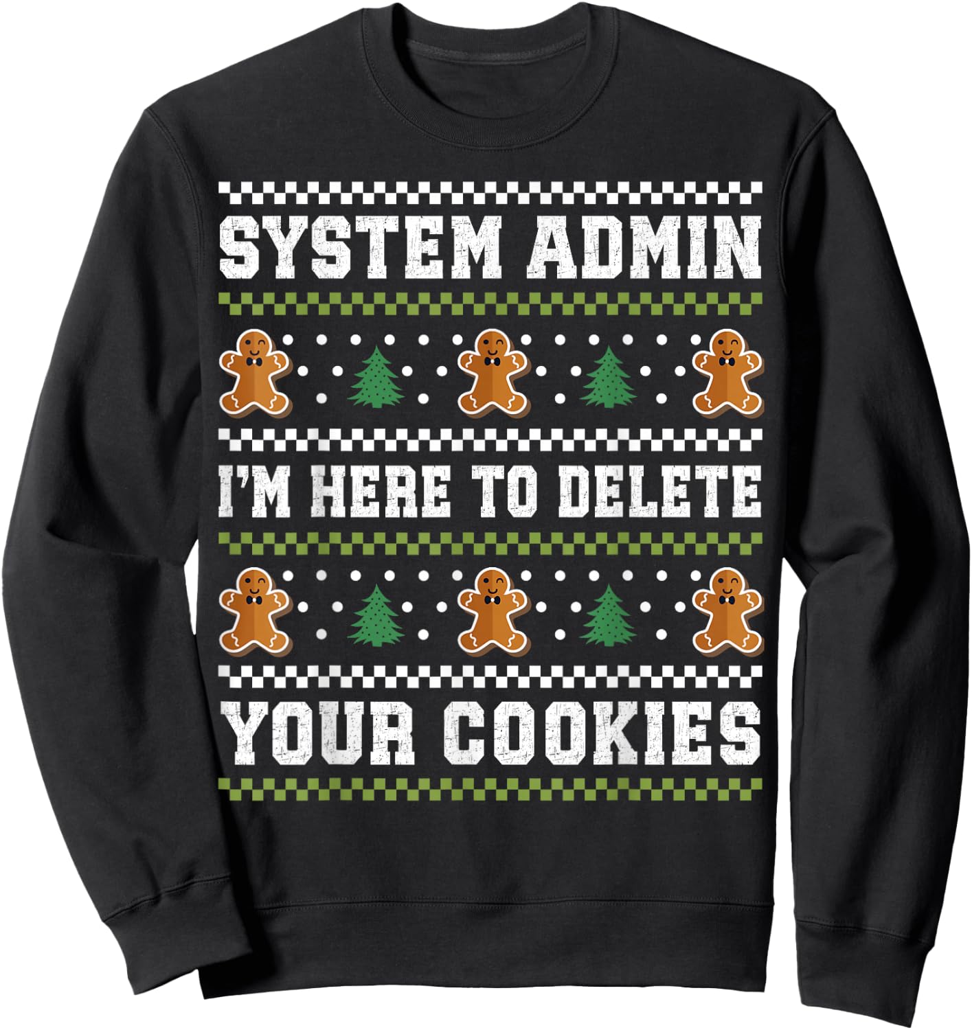 System Adminn I'm Here To Delete Your Cookies Christmas Sweatshirt - Sweatshirt | Black