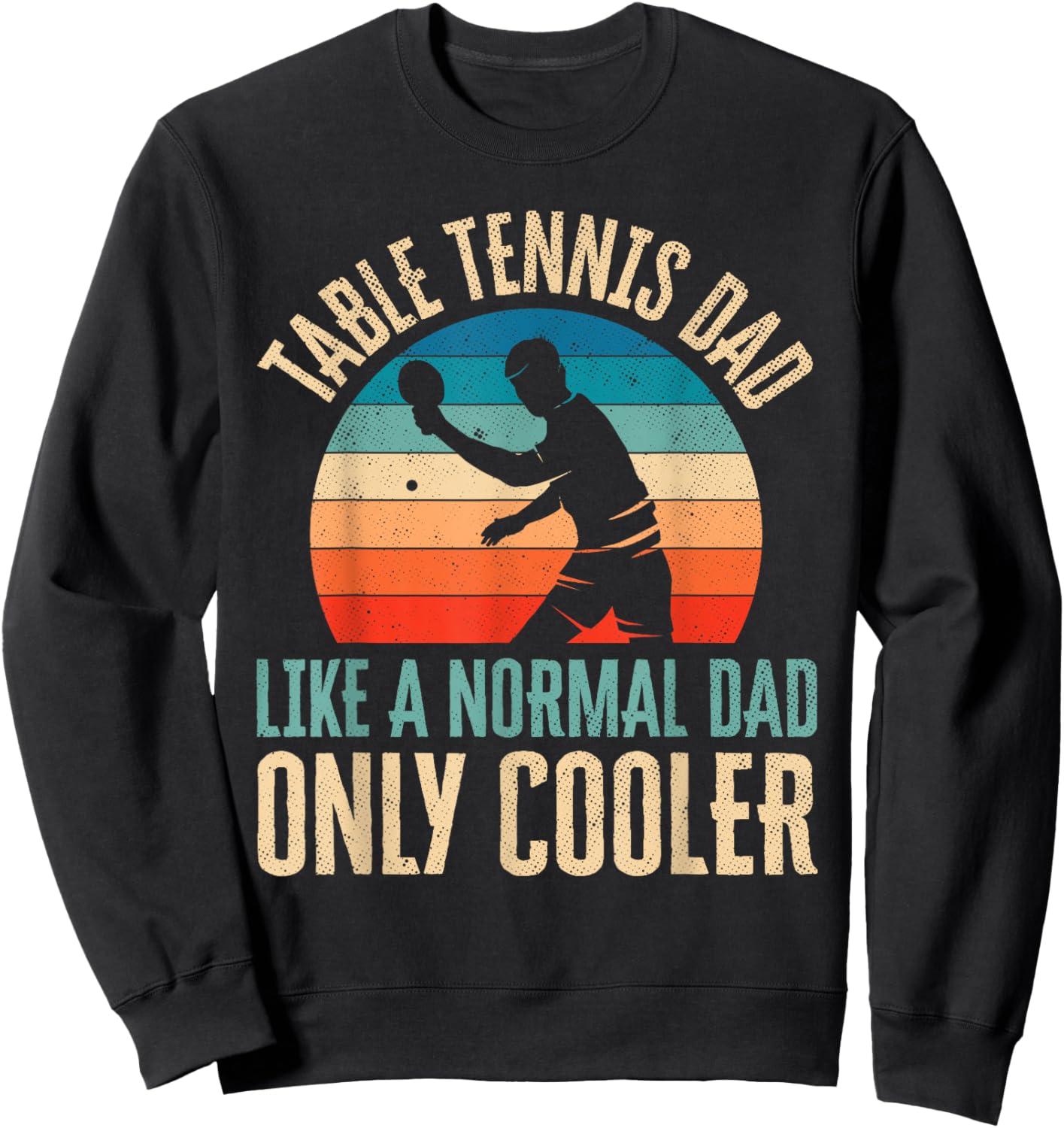 Table Tennis Dad Ping Pong Player Father's Day Gift Sweatshirt - Sweatshirt | Black