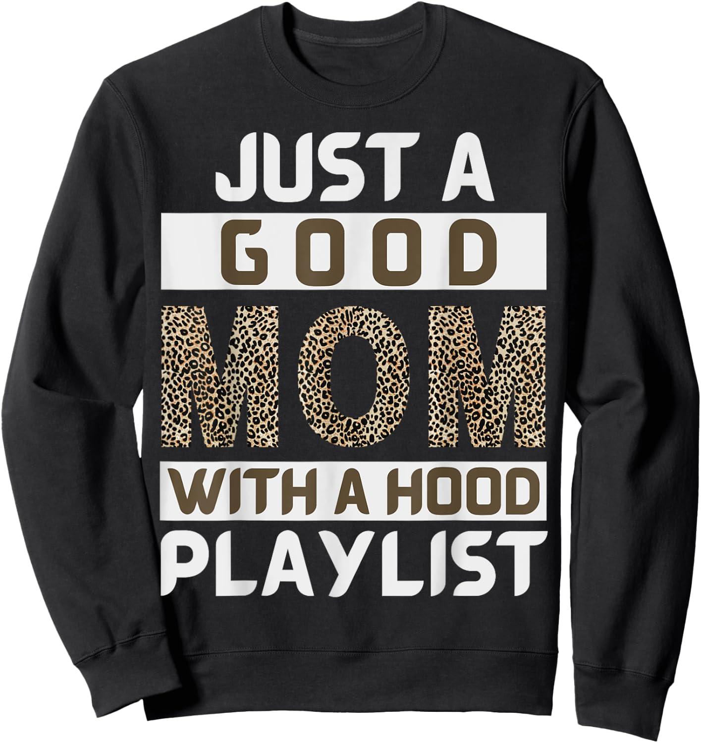 Funny Leopard Mom Say Just A Good Mom With A Hood Playlist Sweatshirt - Sweatshirt | Black