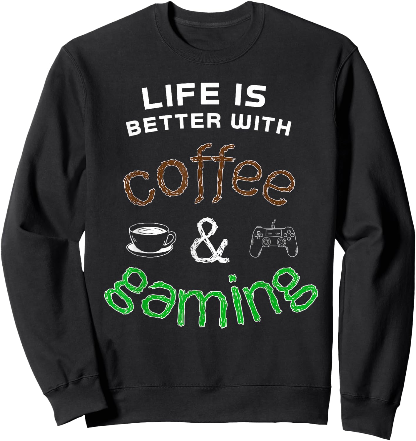 Life Is Better With Coffee And Gaming, Good Morning Gamer Sweatshirt - Sweatshirt | Black