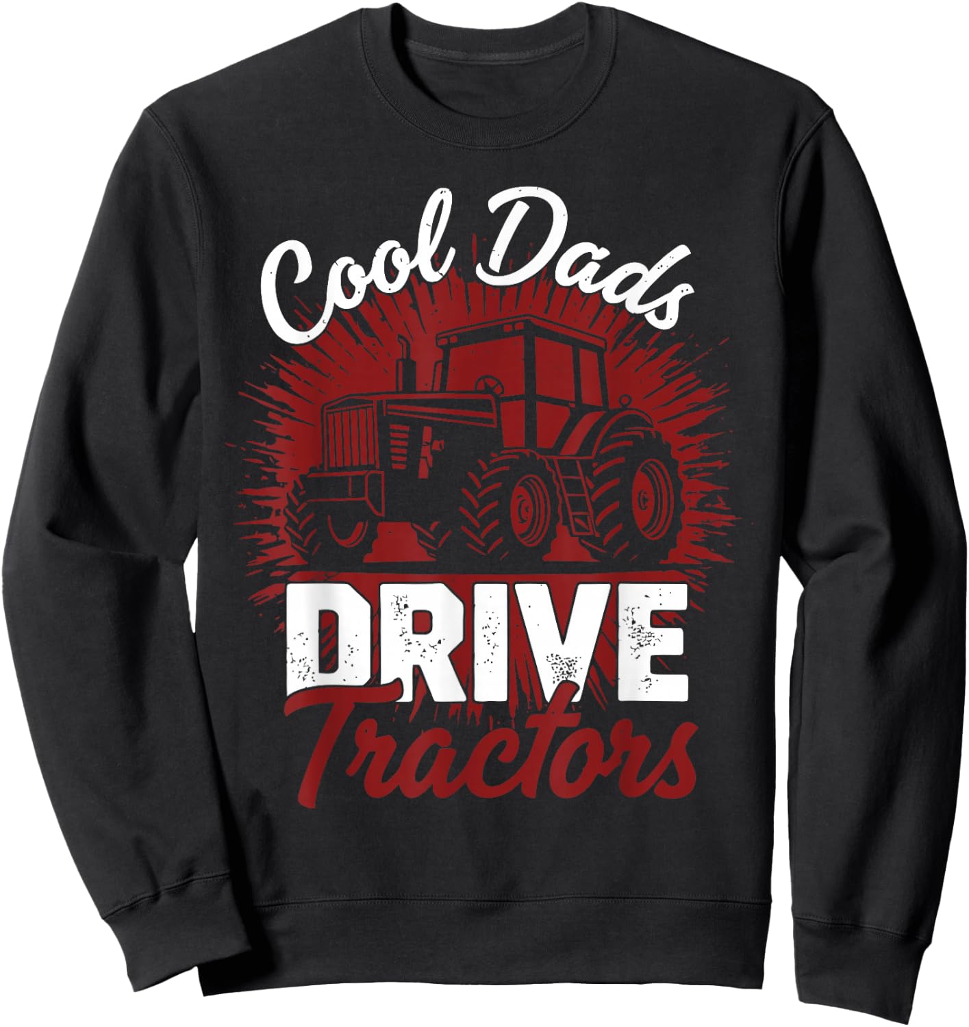 Cool Dads Drive Tractors Dad Farming Father's Day Sweatshirt - Sweatshirt | Black