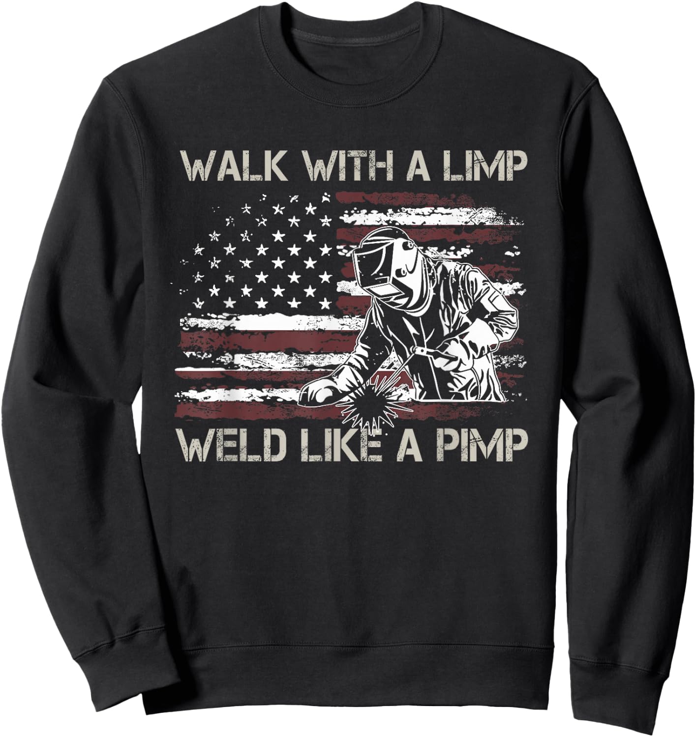Walk With A Limp Weld Like A Pimp Sweatshirt - Sweatshirt | Black
