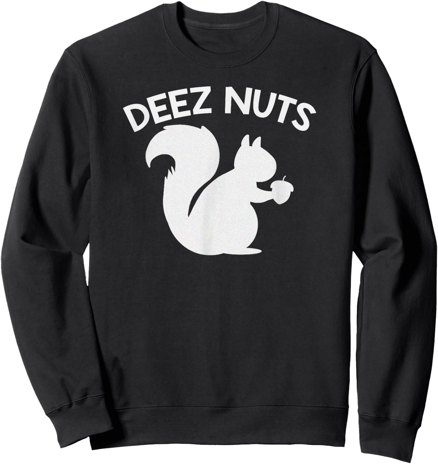 Deez Nuts Funny Sweatshirt - Sweatshirt | Black