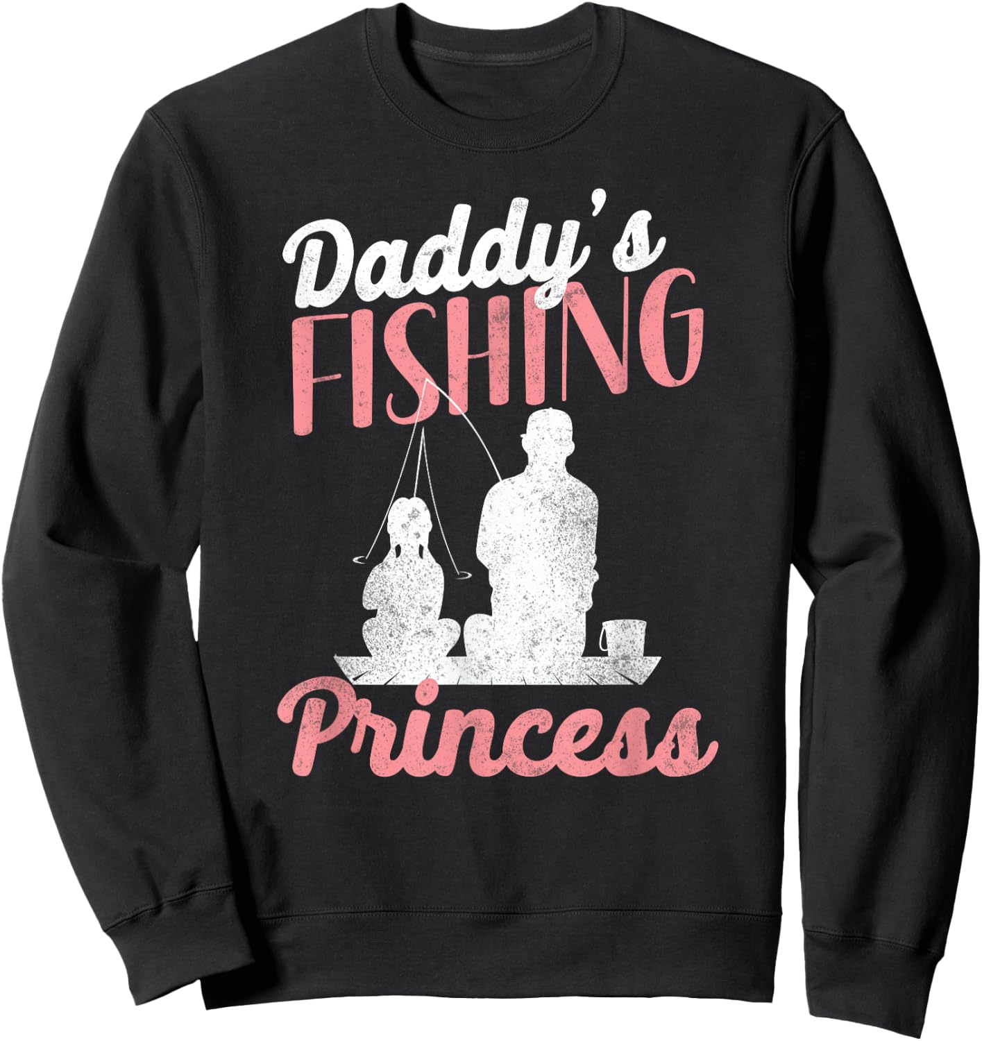 Fishing Fisherman Fisher HD0 Fishing Princess Daddy Daughter - -Adults - Black - Short Sleeve - Small Sweatshirt - Sweatshirt | Black
