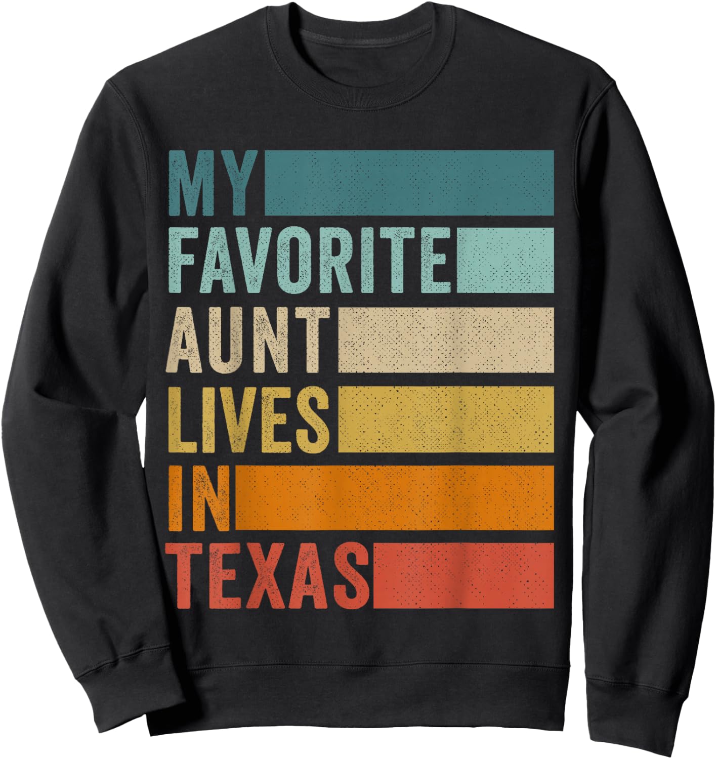 My Favorite Aunt Lives In Texas Sweatshirt - Sweatshirt | Black