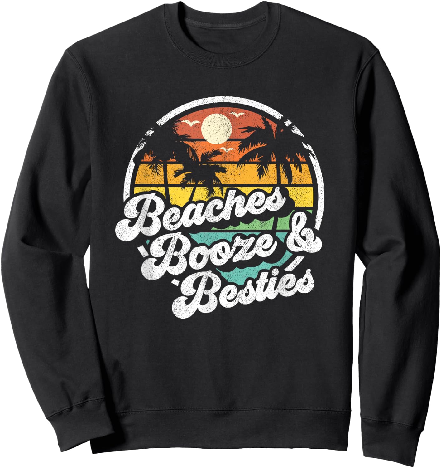 Beaches Booze and Besties Funny Retro 70s Beach Gift Sweatshirt - Sweatshirt | Black