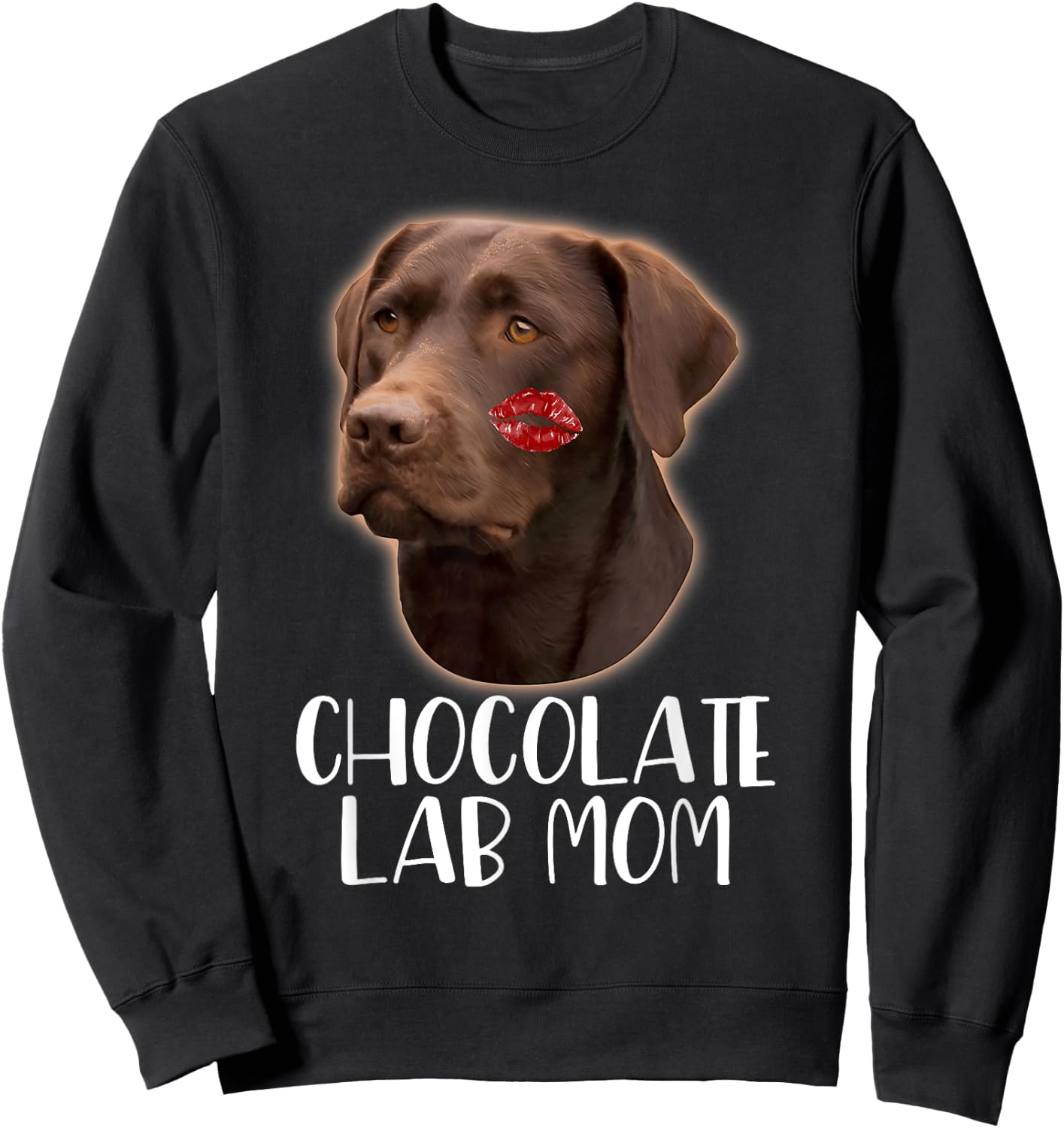Chocolate Lab Mom - Chocolate Labrador Lipstick On Face Sweatshirt - Sweatshirt | Black