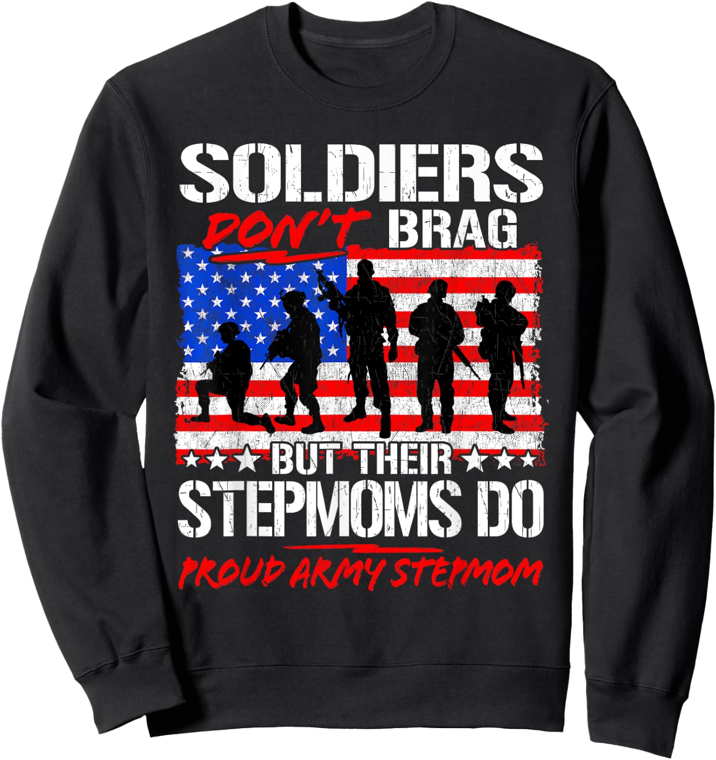 Proud Army Stepmom Shirt Soldiers Don't Brag Funny Military Sweatshirt - Sweatshirt | Black