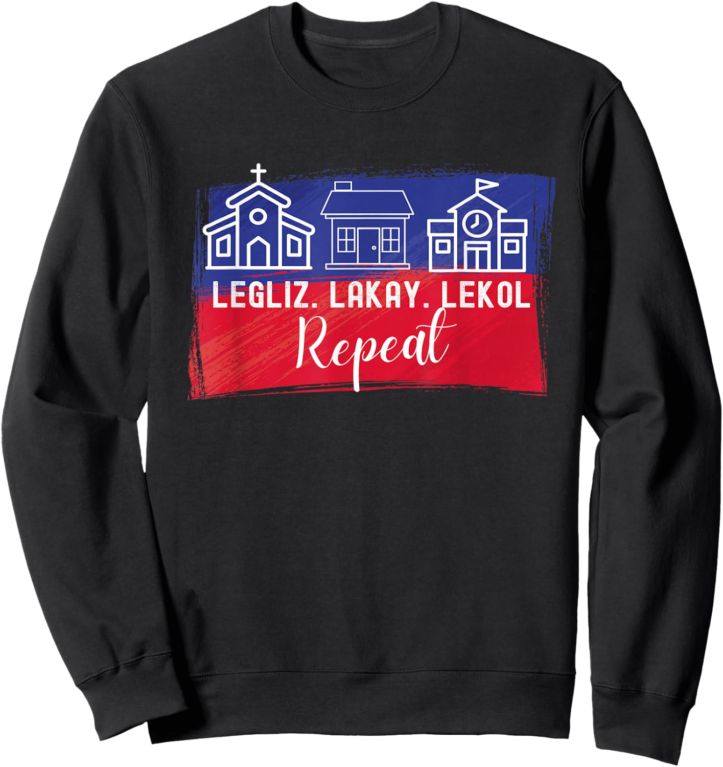 Legliz, Lakay, Lekol - Haitian Phrases Sweatshirt - Sweatshirt | Black