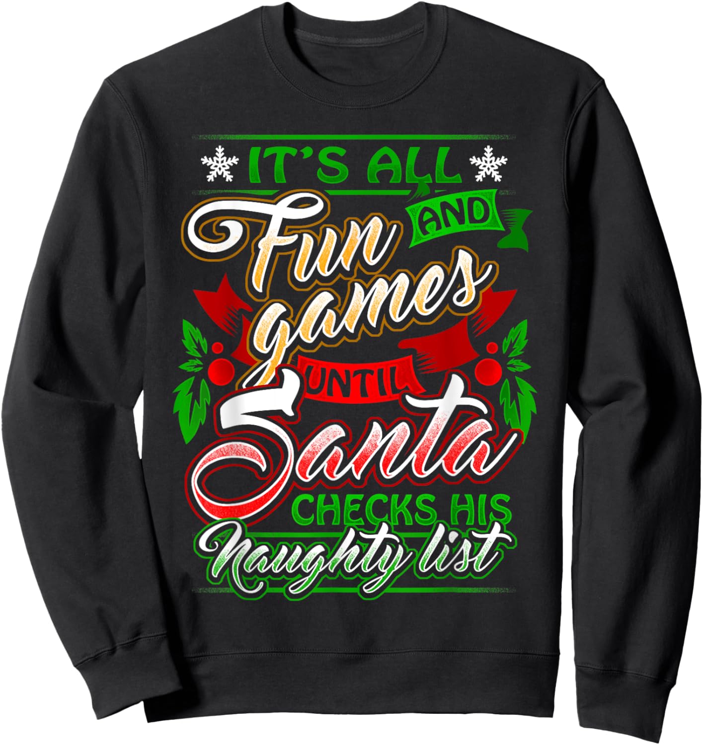 It's All Fun And Games Until Santa Checks His Naughty List Sweatshirt - Sweatshirt | Black