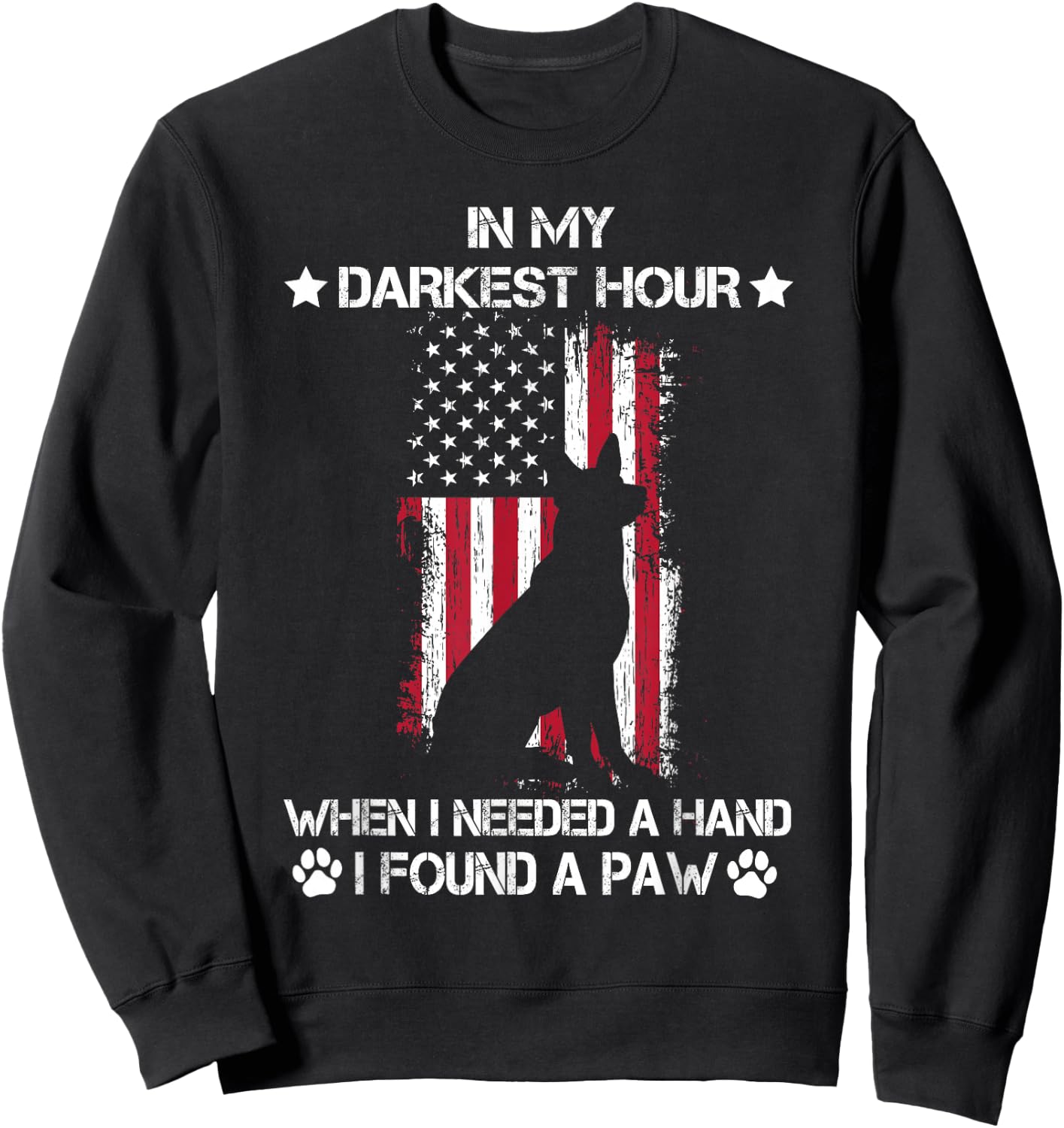 In My Darkest Hour When I Needed A Hand I Found A Paw Sweatshirt - Sweatshirt | Black