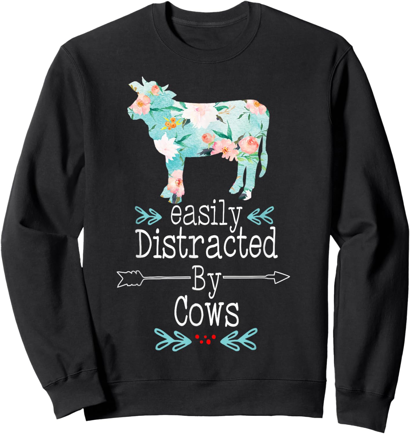 Easily Distracted By Cows Flower CowGirl Farmer Heifer Women Sweatshirt - Sweatshirt | Black