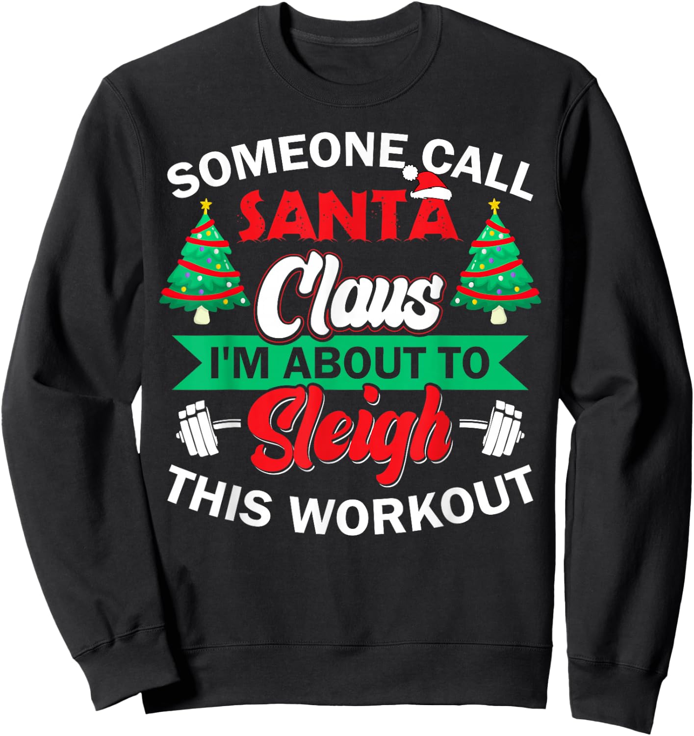 I'm About To Sleigh This Workout Funny Christmas Gym Barbell Sweatshirt - Sweatshirt | Black