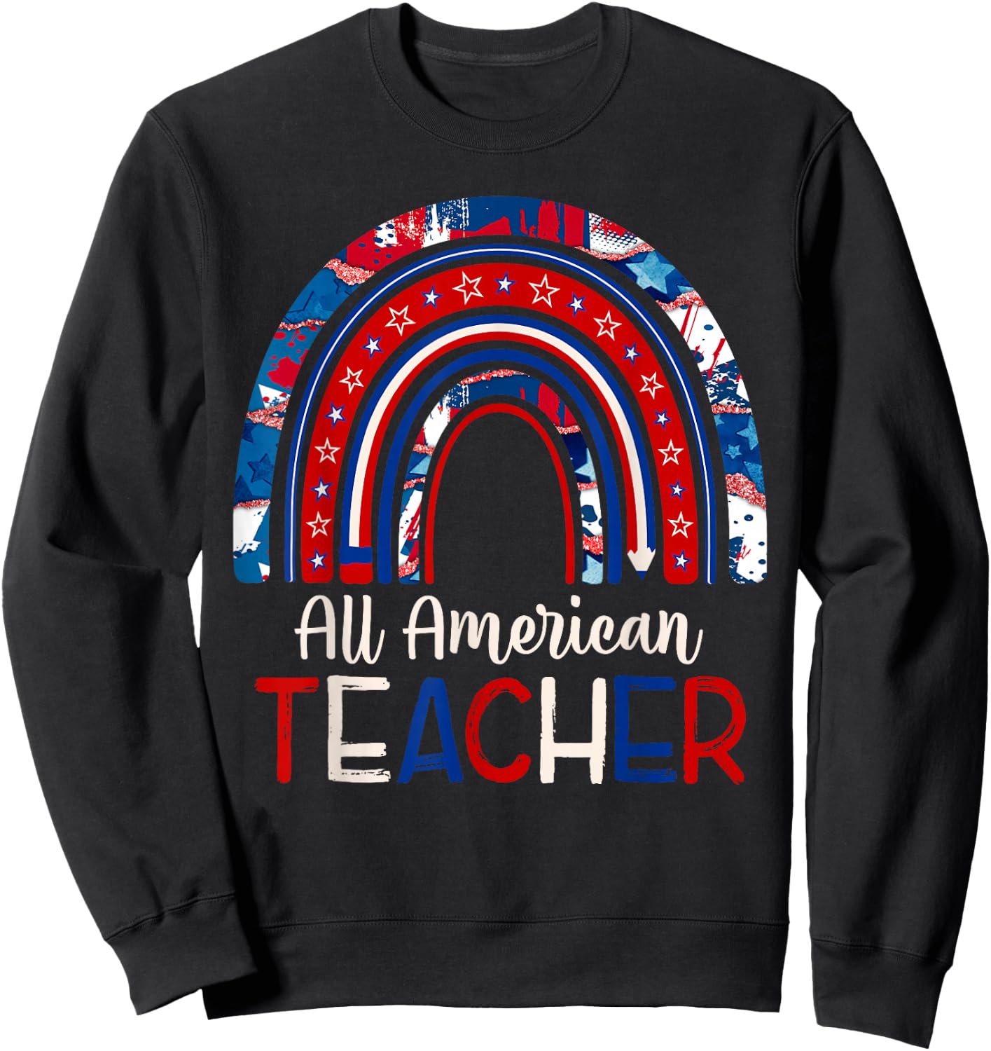 All American Teacher 4th Of July Patriotic American Sweatshirt - Sweatshirt | Black