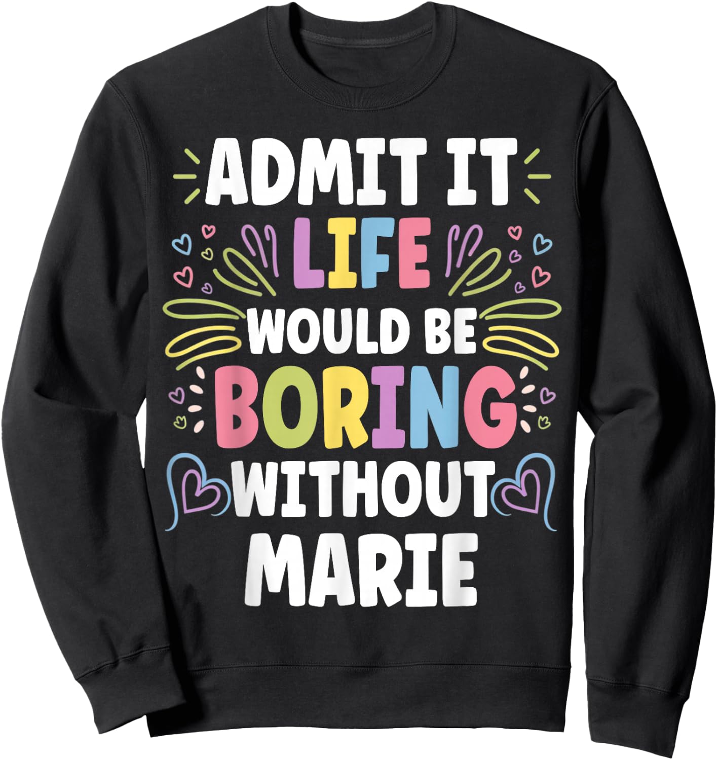 MARIE Personalized Name Funny Cute Custom MARIE Name Sweatshirt - Sweatshirt | Black