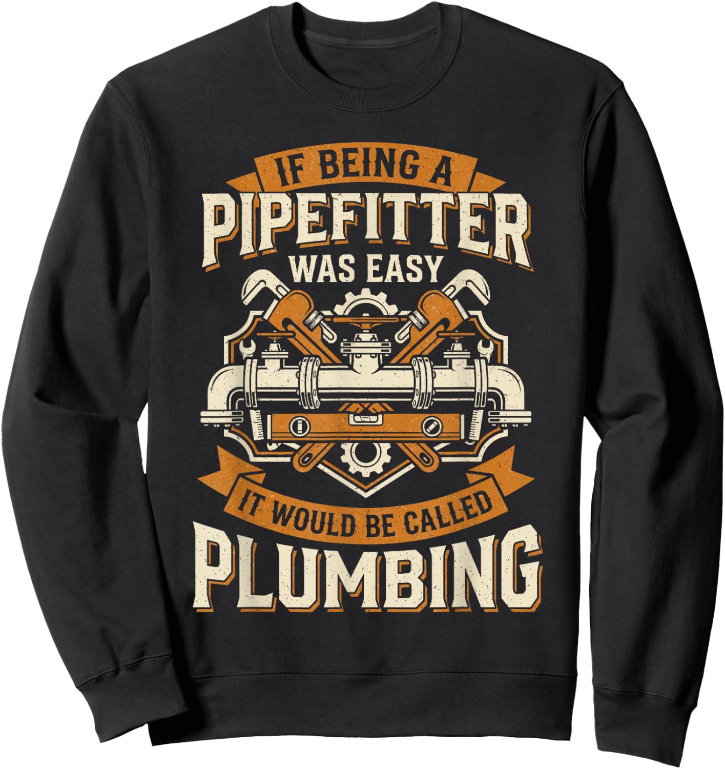 Funny Pipefitter for Pipefitting Pipe Welder Sweatshirt - Sweatshirt | Black