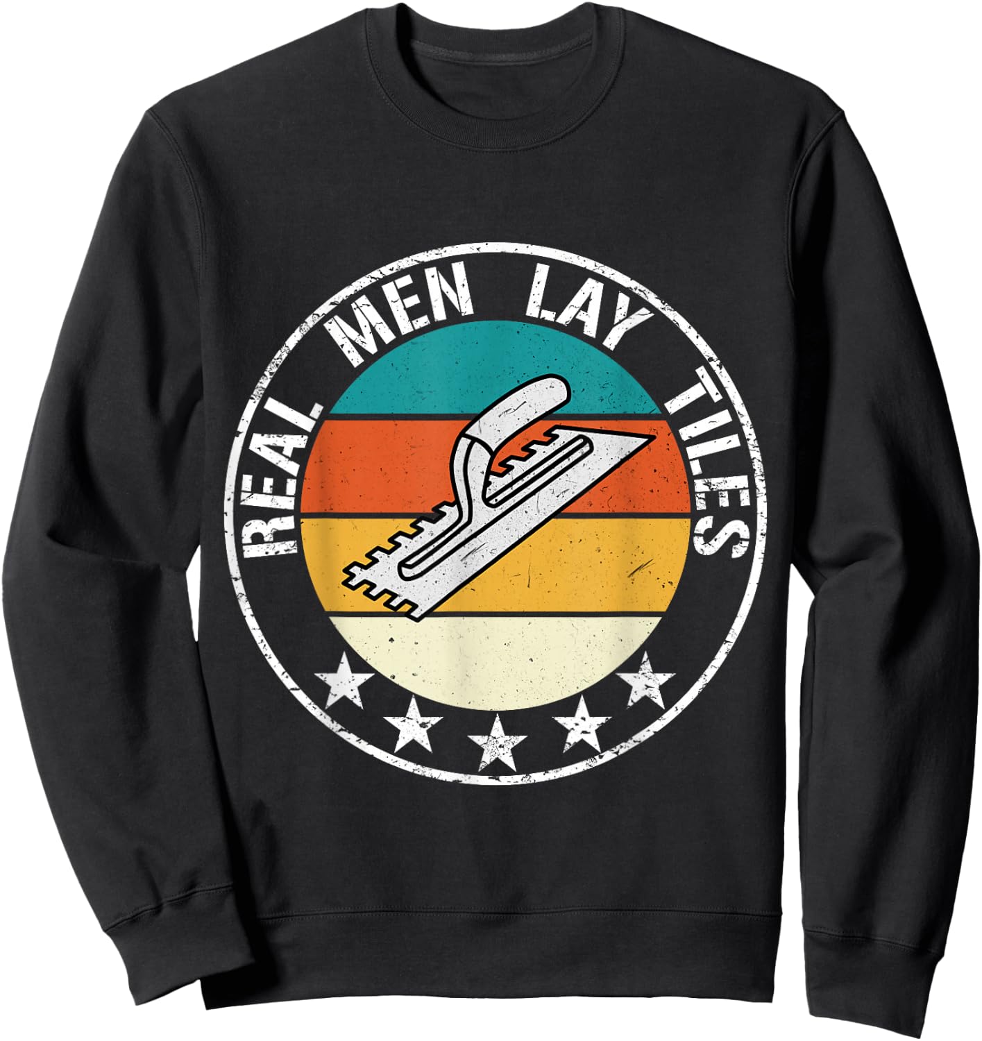 Real Men Lay Tiles Tile Setter Layer Floor Tiler Sweatshirt - Sweatshirt | Black