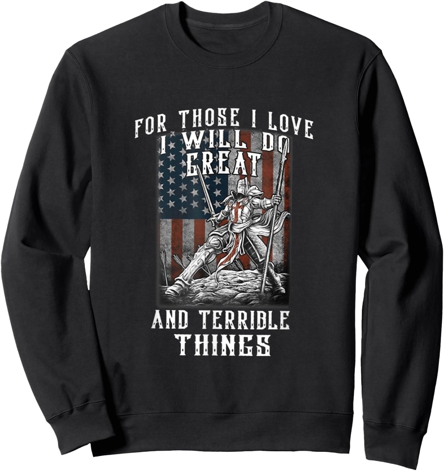 For those I love I will do great and terrible things Sweatshirt - Sweatshirt | Black