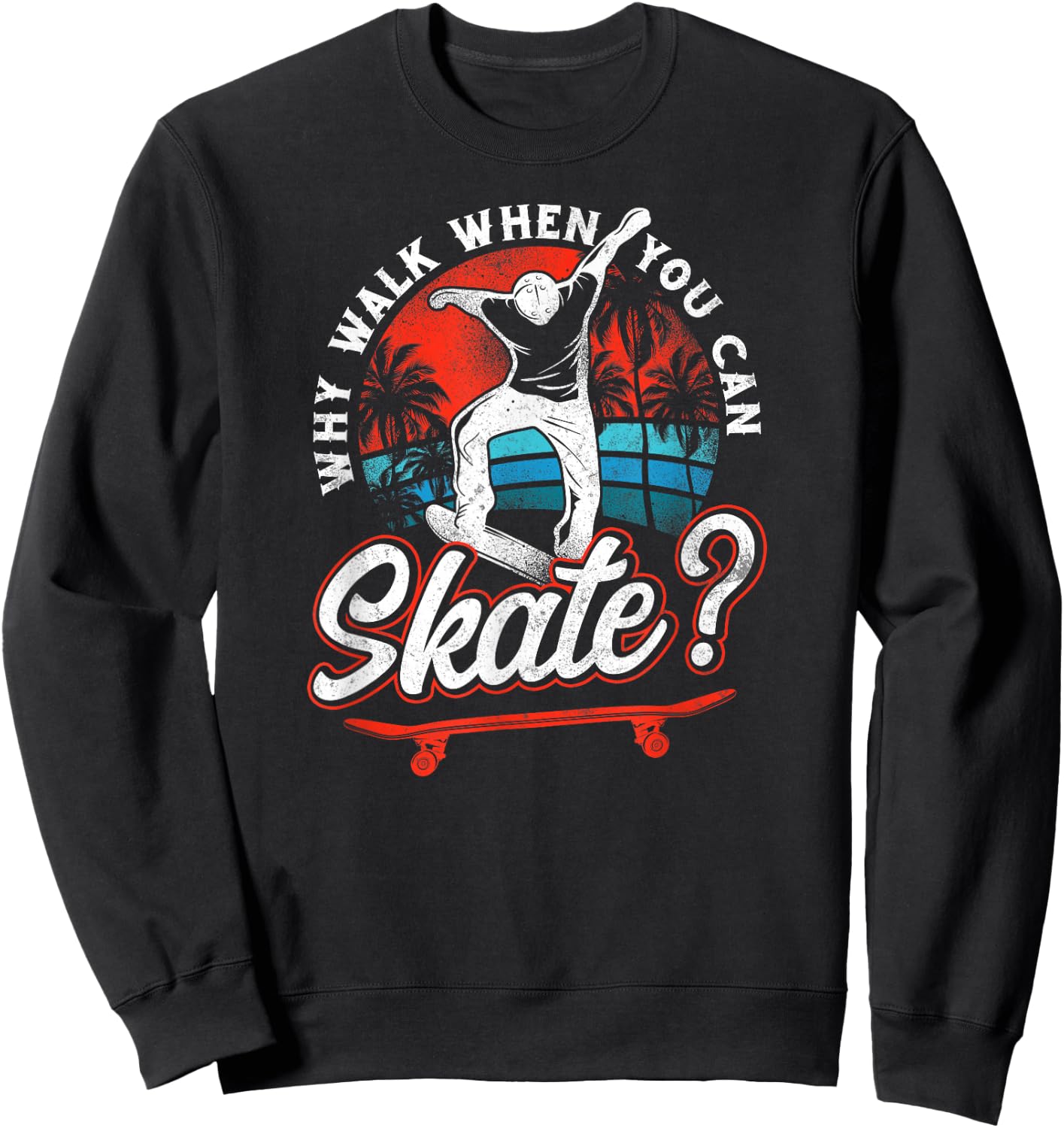 Skateboard Walk When You Can Skate? Vintage 80S 90S Retro Sweatshirt - Sweatshirt | Black