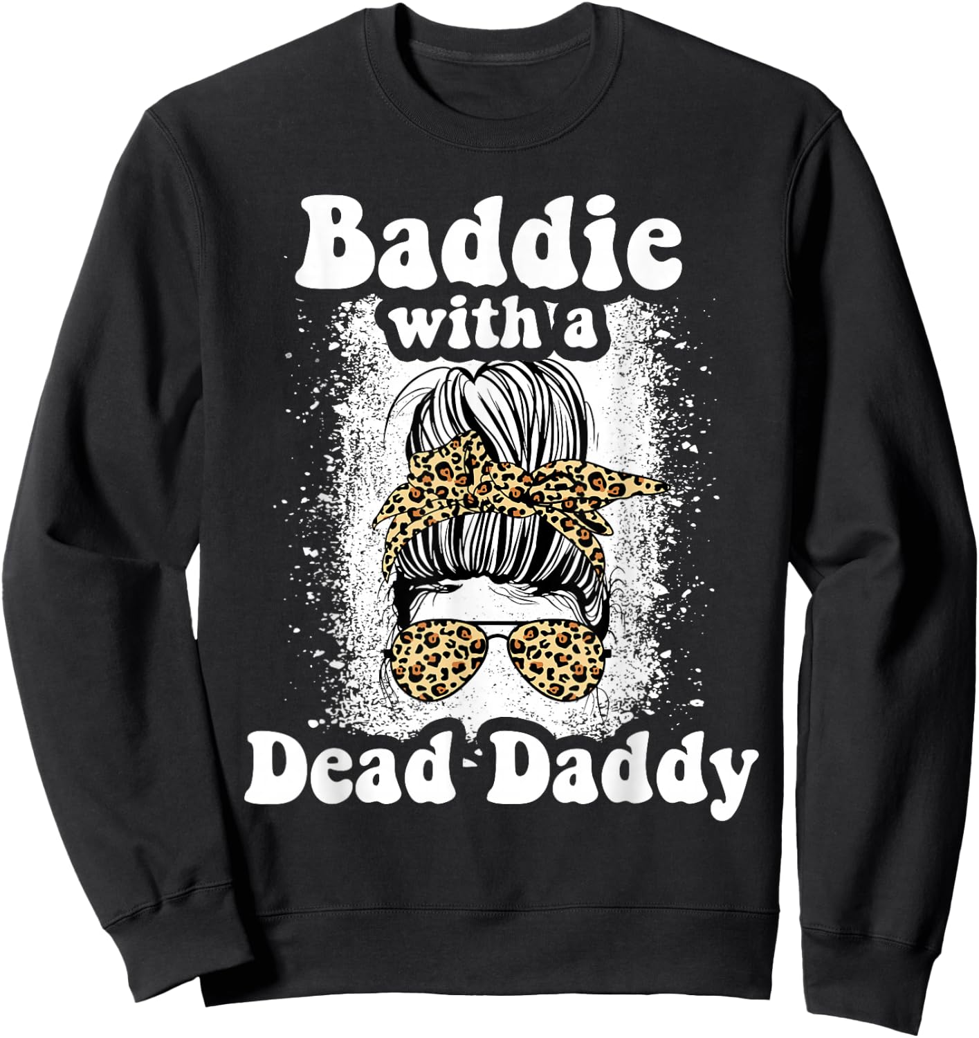 Baddie With A Dead Daddy Dead Dad Club Funny Baddie Sweatshirt - Sweatshirt | Black