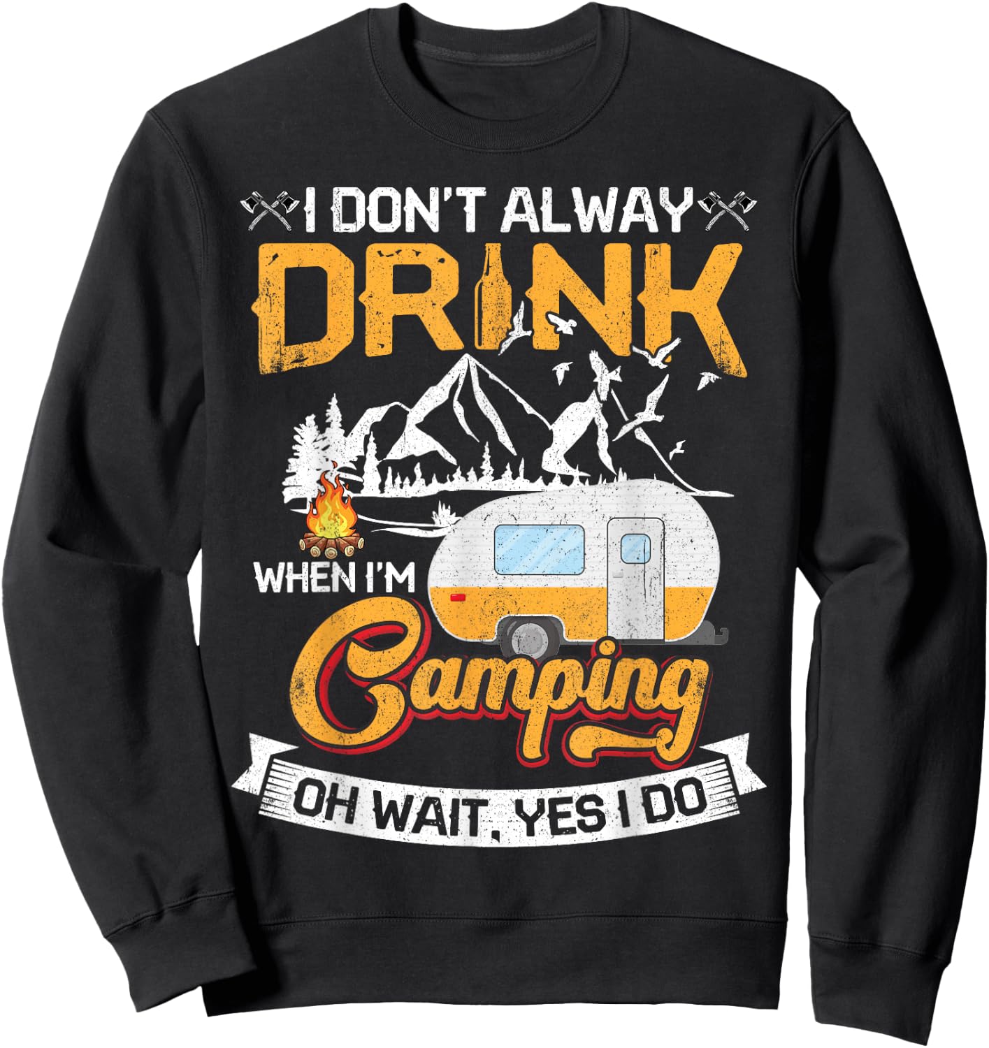 I Don't Always Drink When I'm Camping Sweatshirt - Sweatshirt | Black