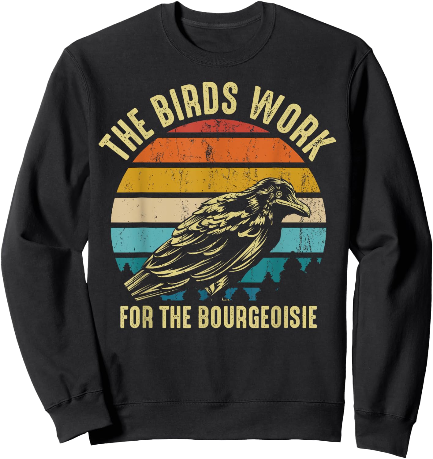 The Birds Work For The Bourgeoisie Vintage Retro Animal Sweatshirt - Sweatshirt | Black