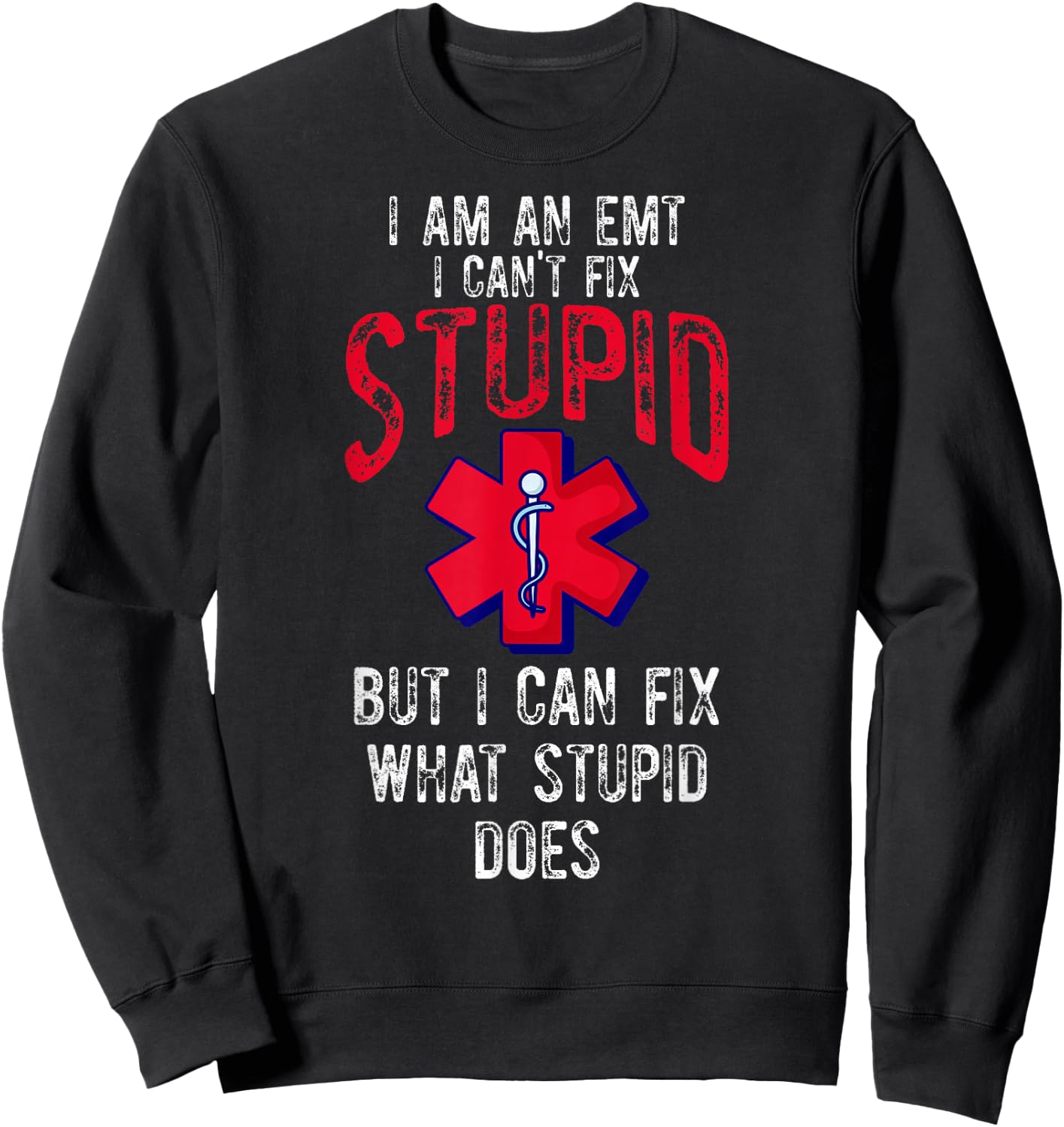 I Am An EMT Funny EMT Paramedic Student New EMT Funny Sweatshirt - Sweatshirt | Black