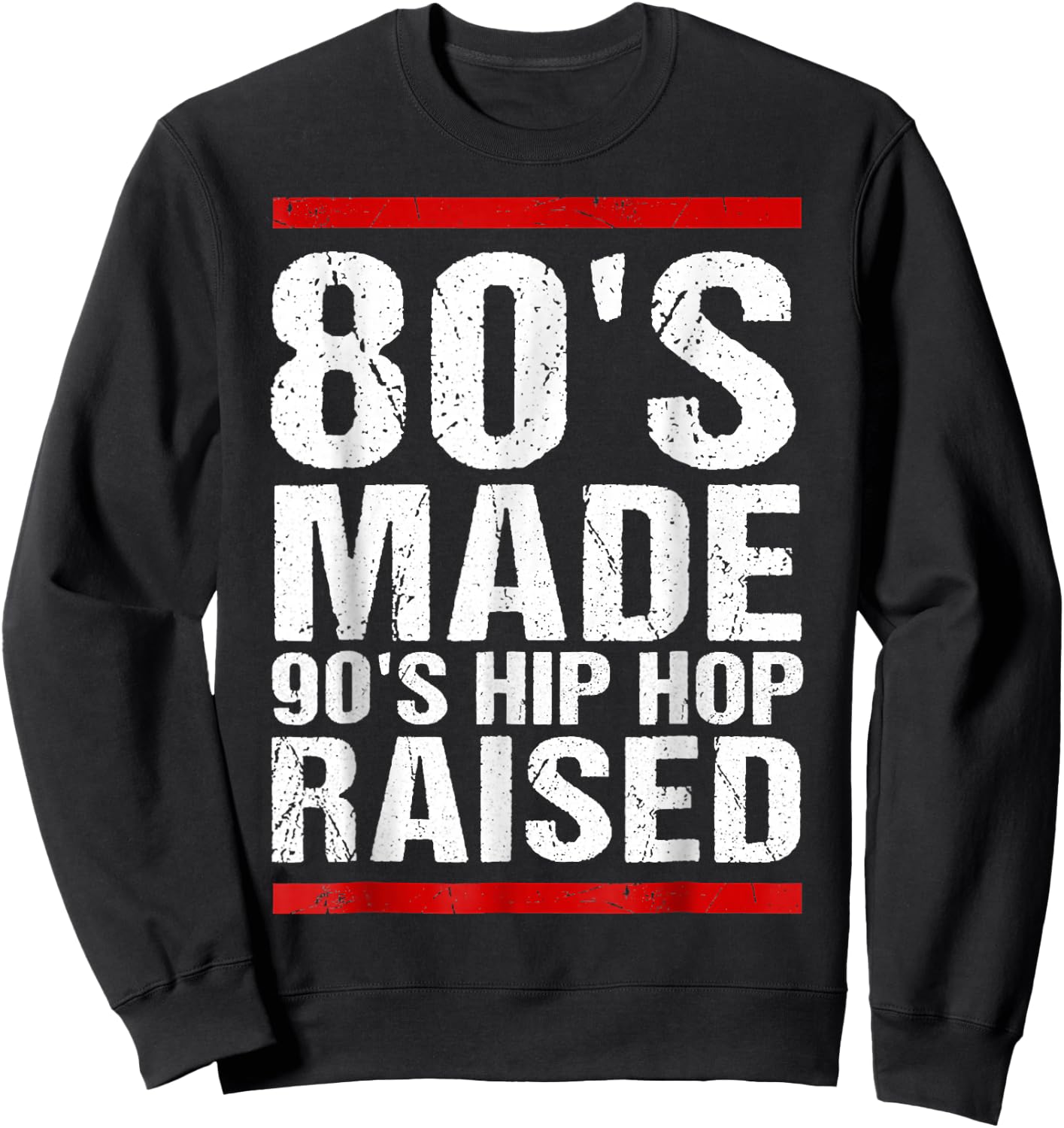 80's Made 90's Hip Hop Raised Apparel Sweatshirt - Sweatshirt | Black