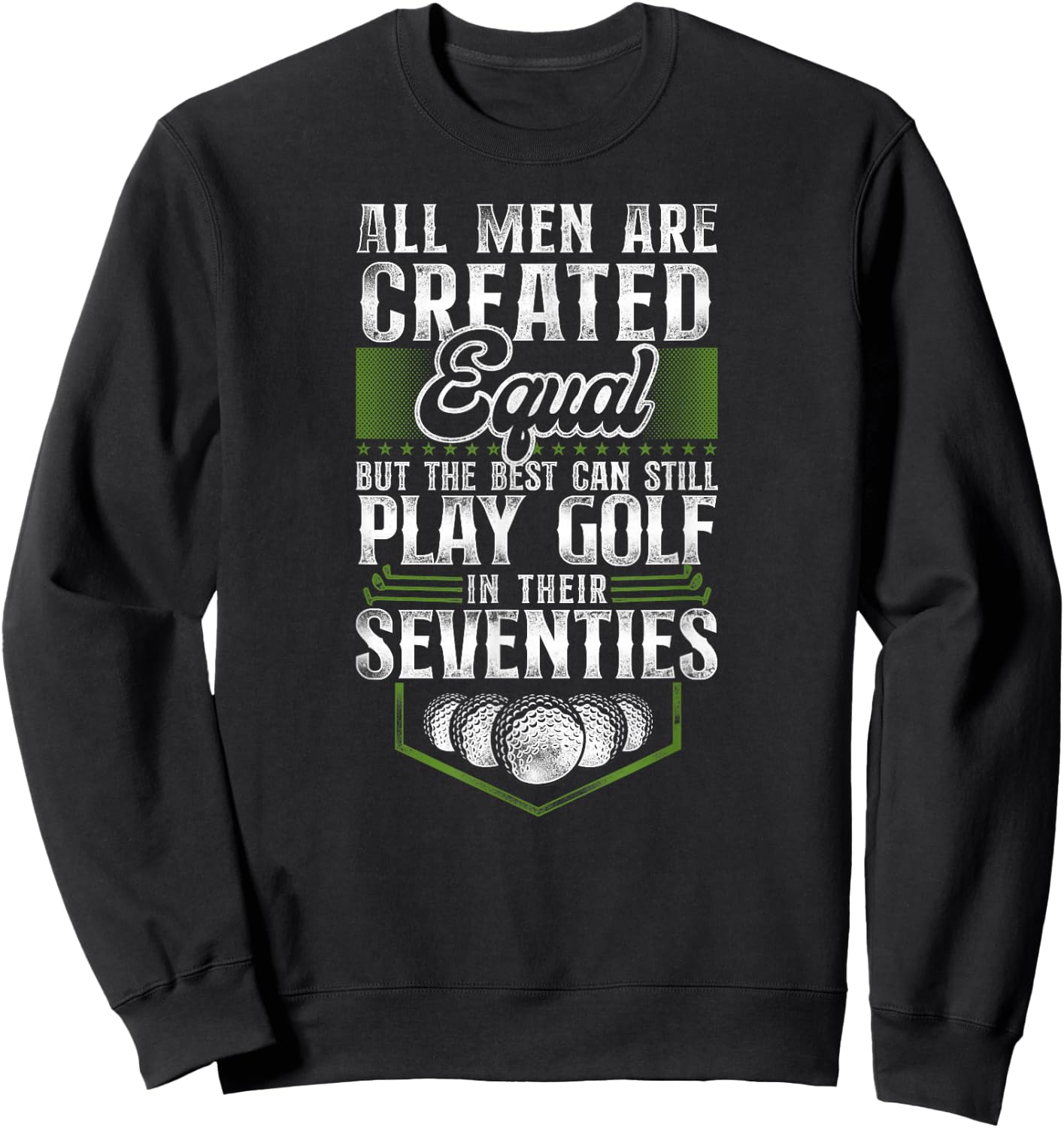 Golf 70Th Birthday Vintage All Men Are Created Equal But The Sweatshirt - Sweatshirt | Black