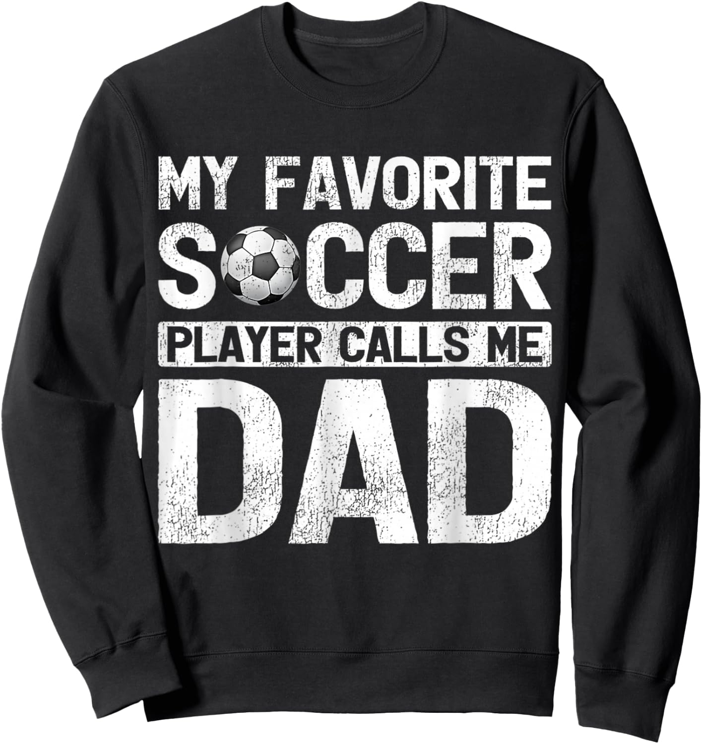 My Favorite Soccer Player Calls Me Dad Fathers Day Sweatshirt - Sweatshirt | Black
