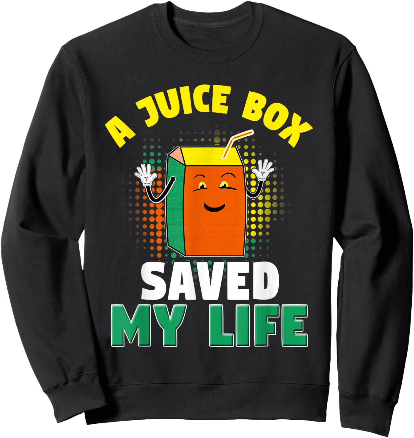 A Juice Box Saved My Life Sweatshirt - Sweatshirt | Black