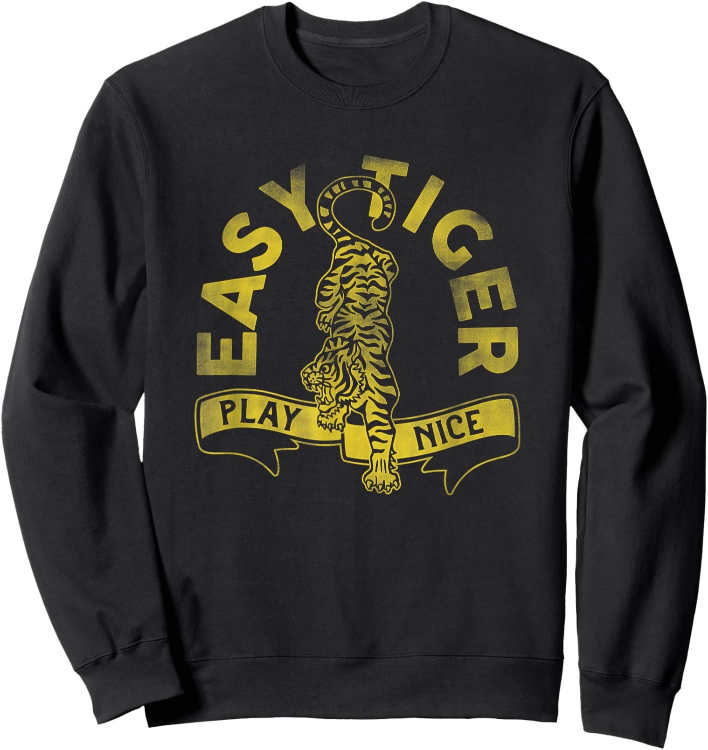 Easy Tiger, Play Nice! Cute & Funny Yellow Typography Art Sweatshirt - Sweatshirt | Black