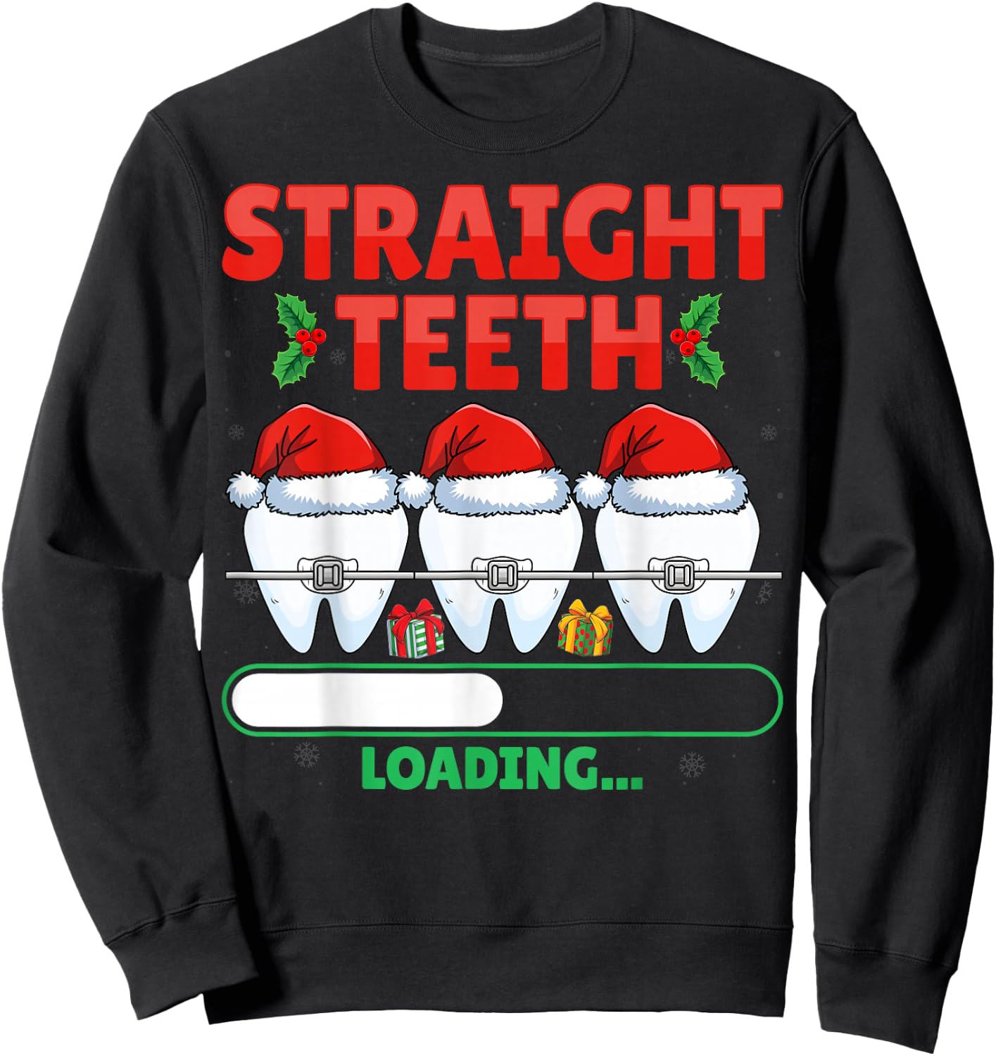 Straight Teeth Loading Dental Dentist Orthodontist Christmas Sweatshirt - Sweatshirt | Black