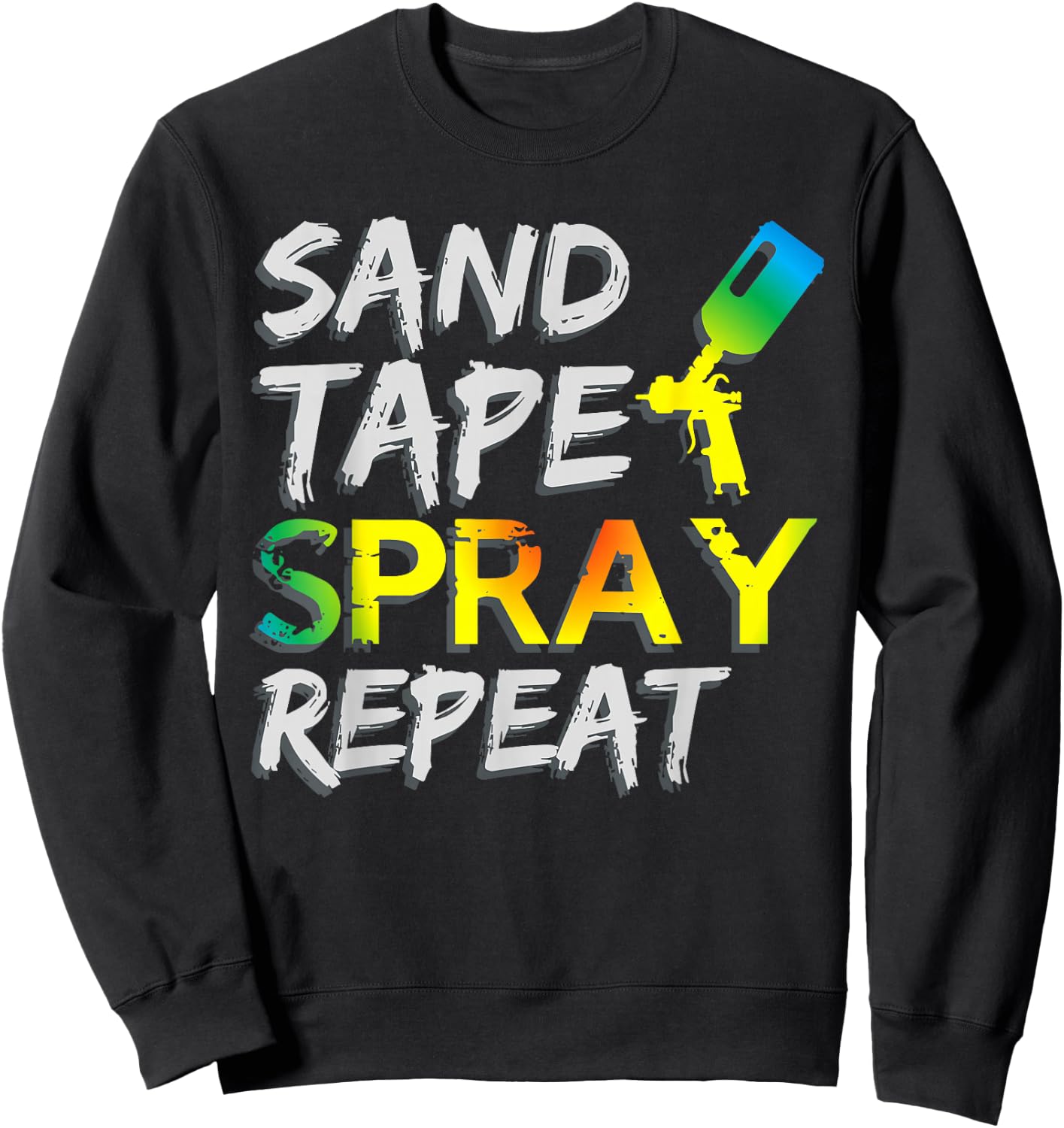 Sand Tape Spray Repeat Auto Body Painter Car Paint Sweatshirt - Sweatshirt | Black