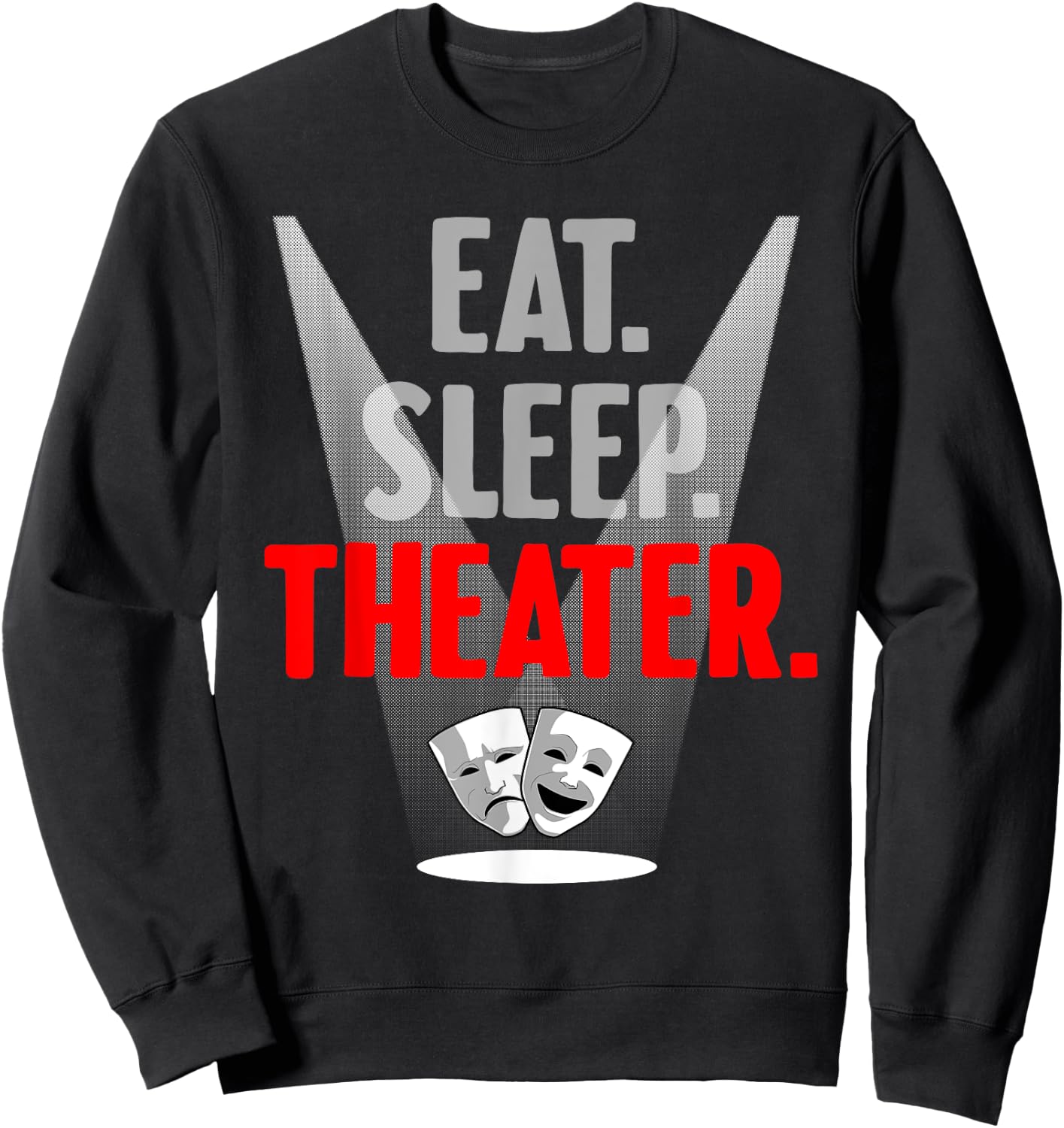 Funny Theater Gift Men Women Actor Actress Drama Performer Sweatshirt - Sweatshirt | Black
