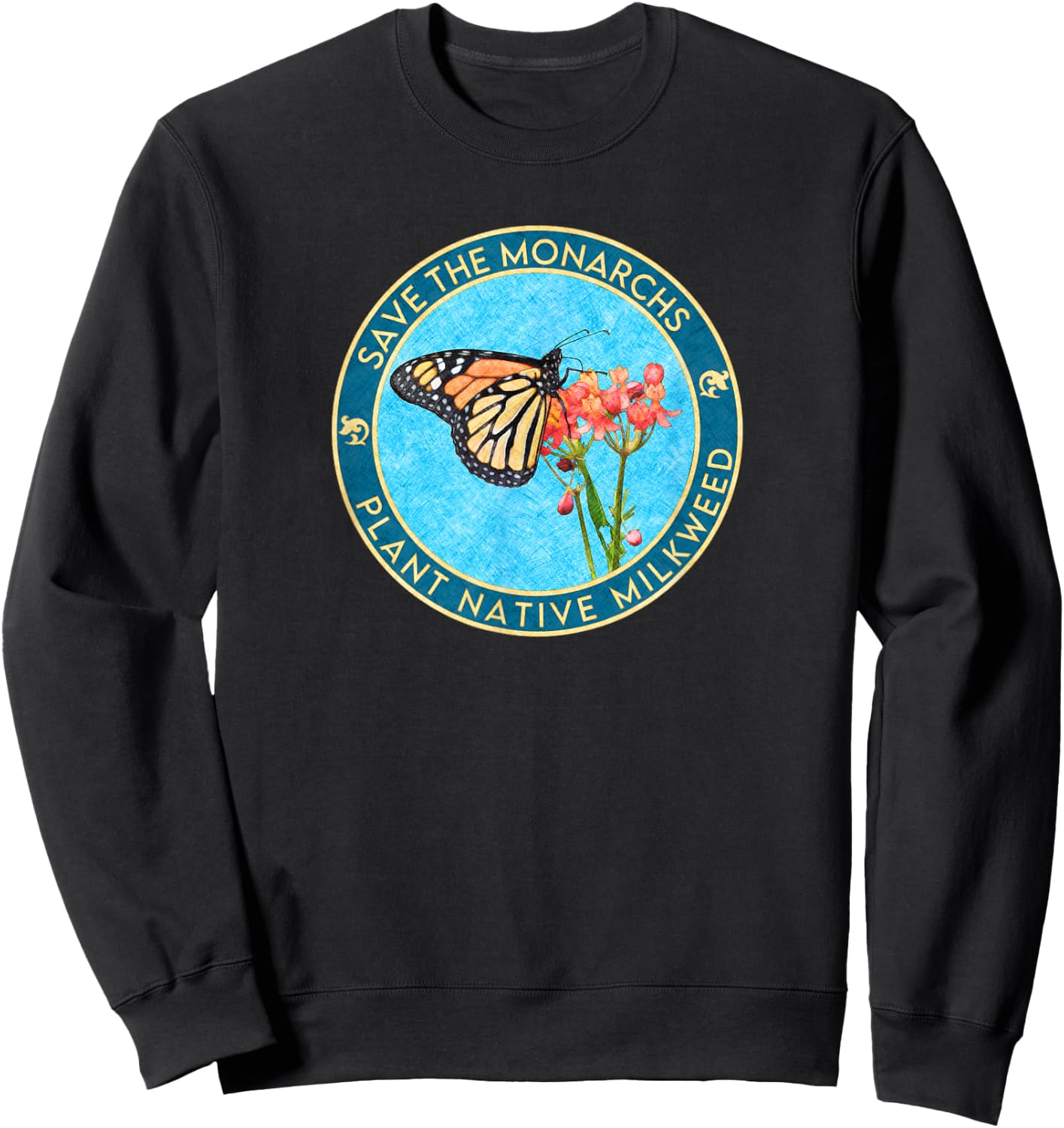 Save the Monarch Butterflies: Plant Native Milkweed Sweatshirt - Sweatshirt | Black