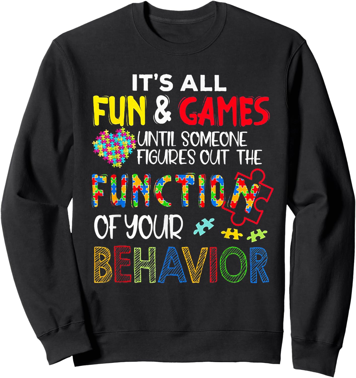 It's All Fun & Games Until Someone Figures Out The Function Sweatshirt - Sweatshirt | Black