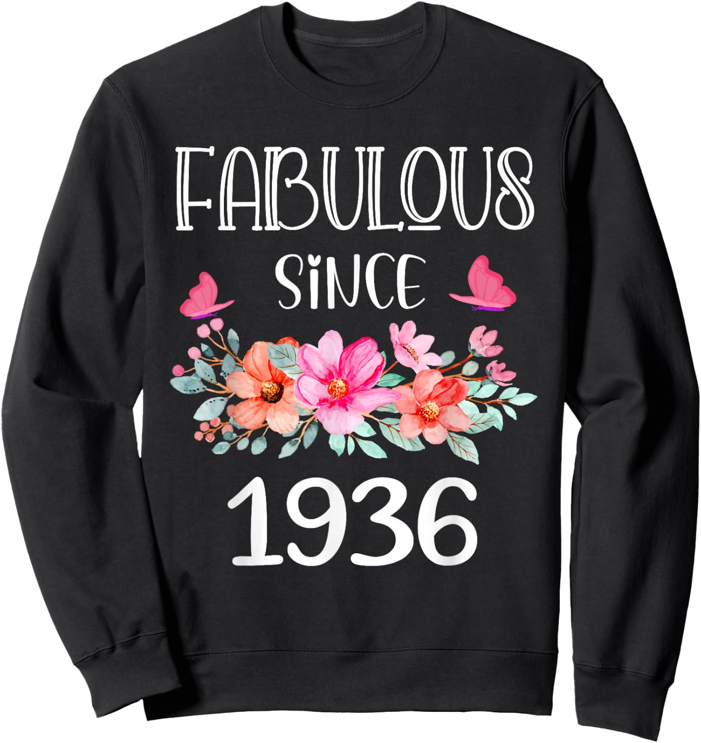 Fabulous Since 1936 Women 89 Years Old Floral 89th Birthday Sweatshirt - Sweatshirt | Black