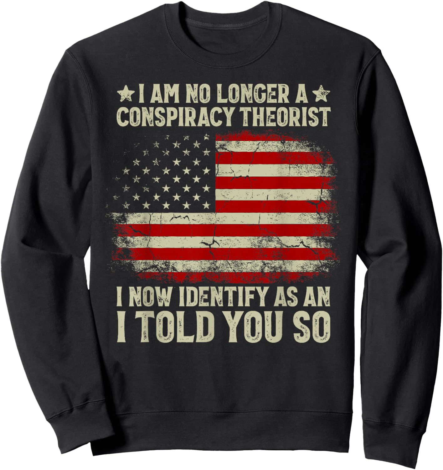 I Am No Longer A Conspiracy Theorist American Flag Patriot Sweatshirt - Sweatshirt | Black