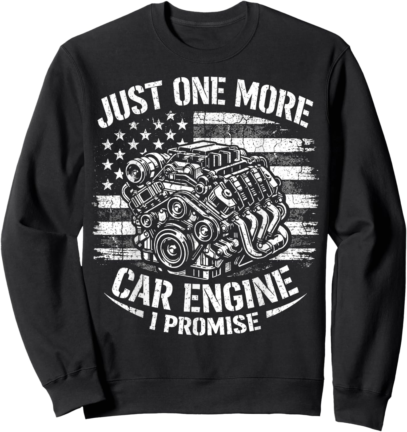 Just One More Car Engine I Promise USA Flag Mechanic Humor Sweatshirt - Sweatshirt | Black