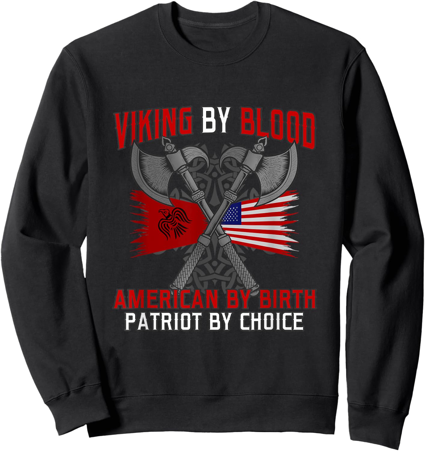 Viking by blood american by birth patriot by choice vikings Sweatshirt - Sweatshirt | Black